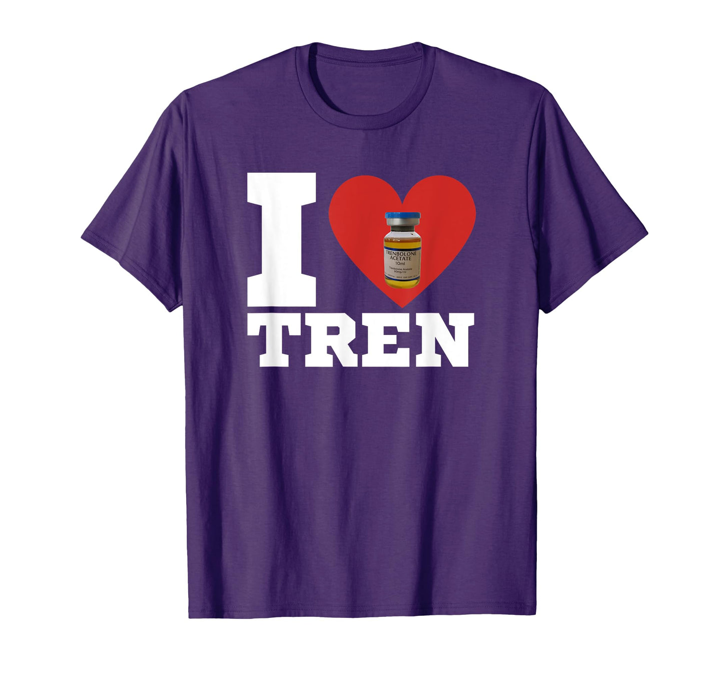 I Love Tren | Legalize anabolic steroids | Funny gym T-Shirt