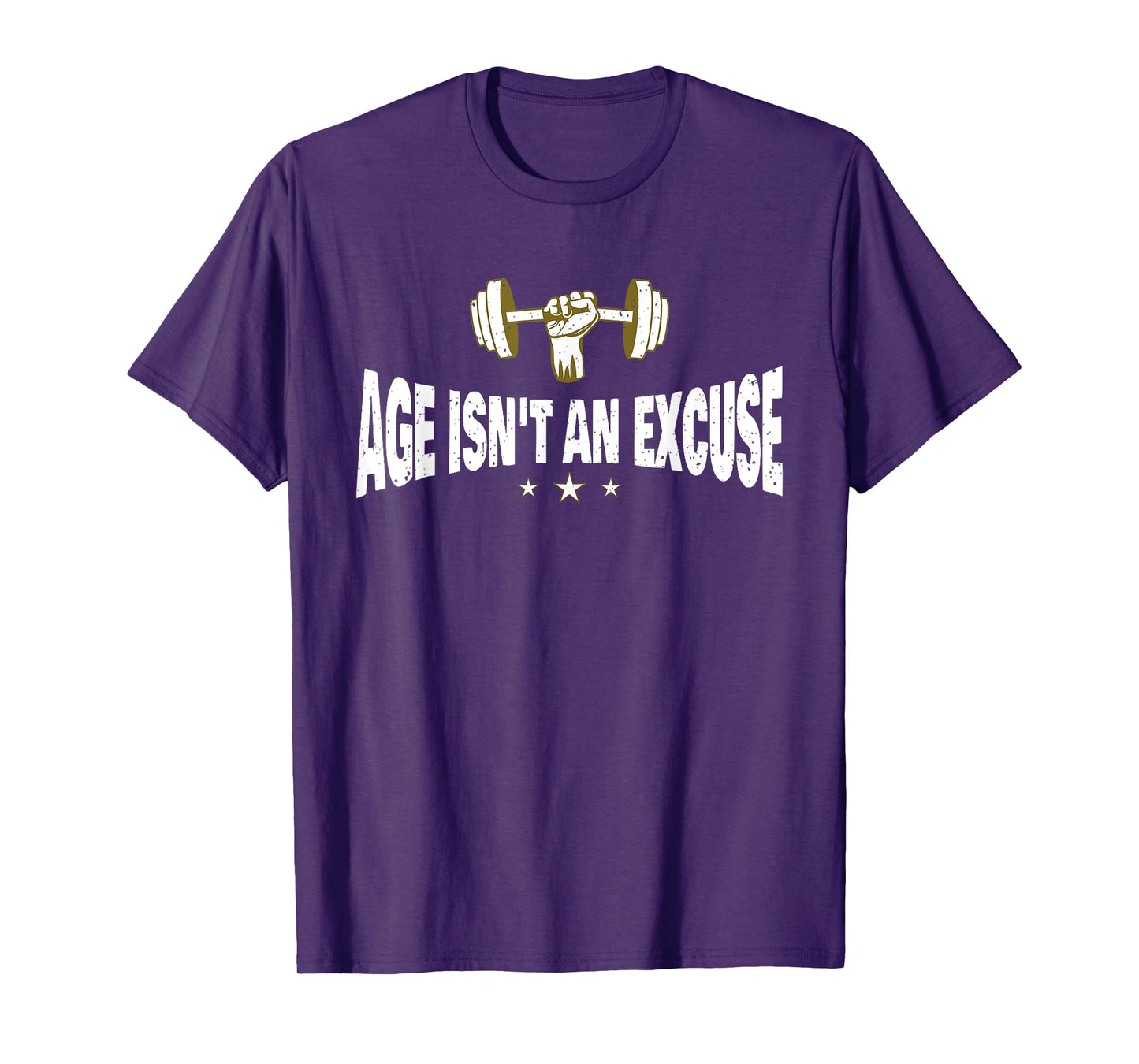 Age Isn't An Excuse a Workout and Fitness Motivational Quote T-Shirt