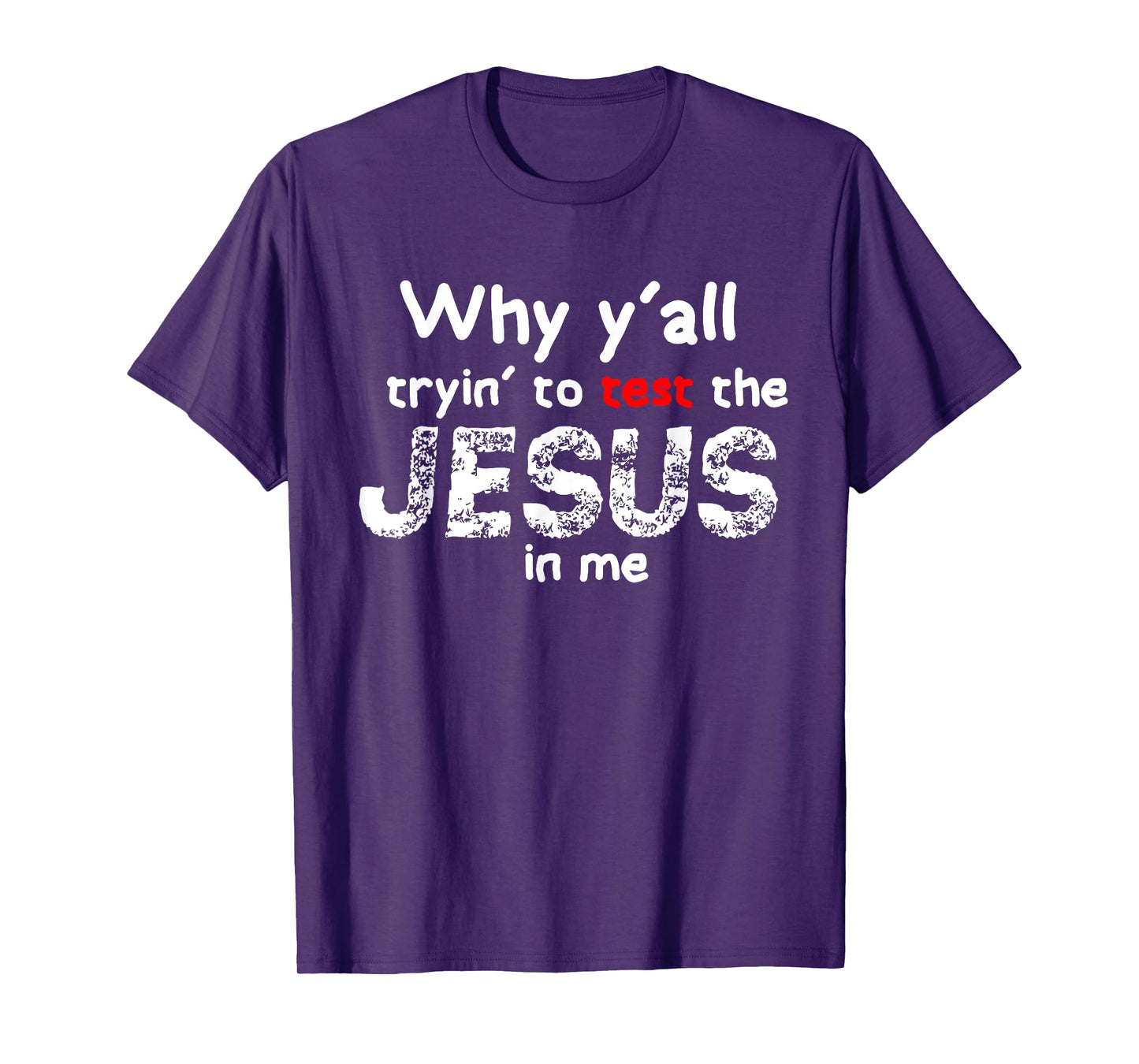 Why yall trying to test jesus in me funny christian T-Shirt