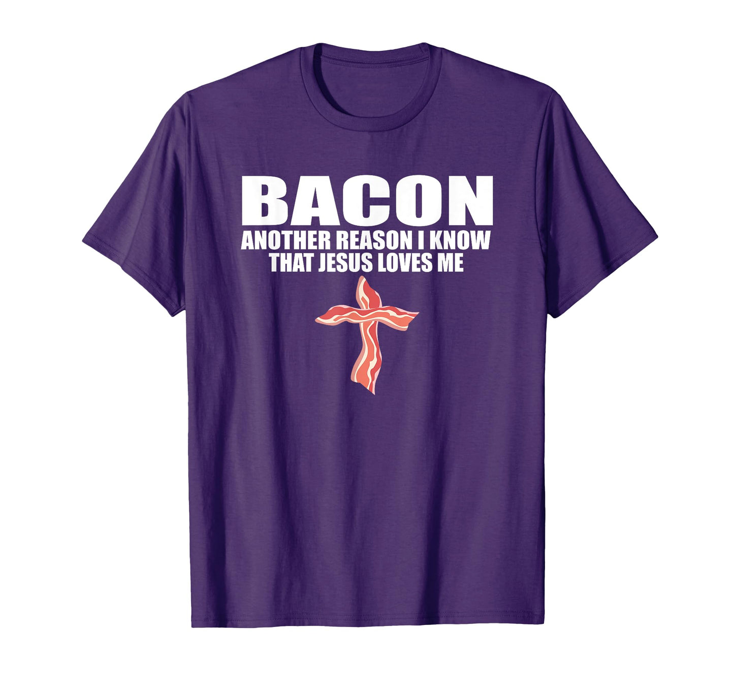 BACON ANOTHER REASON I KNOW THAT JESUS LOVES ME Funny Pork T-Shirt