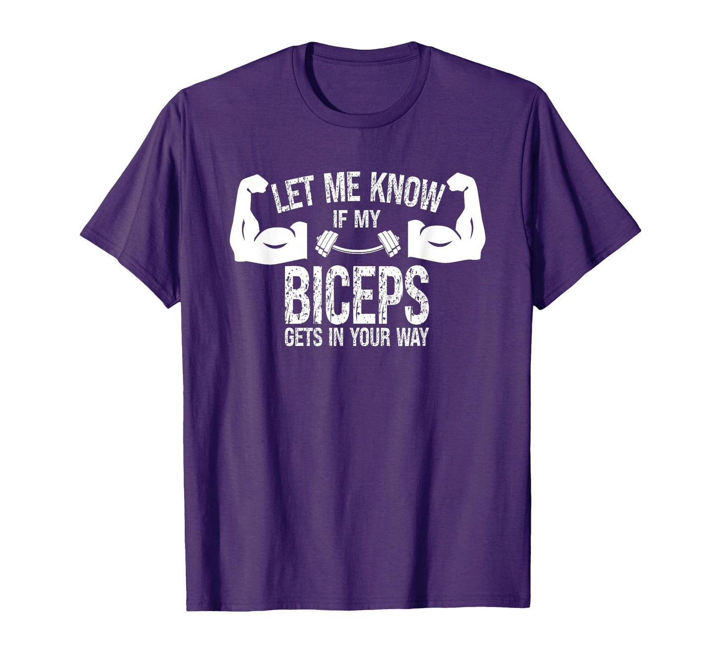 Let Me Know If My Biceps Gets In Your Way Muscle Curl T-Shirt