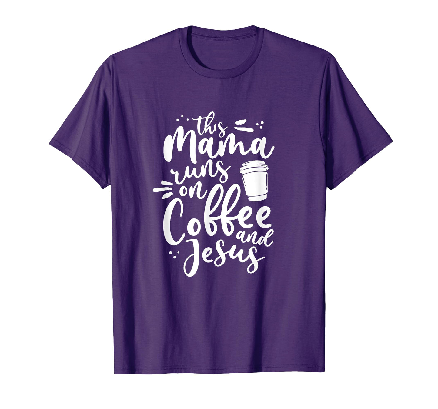 This Mama Runs On Coffee And Jesus Christian Mom Mothers Day T-Shirt