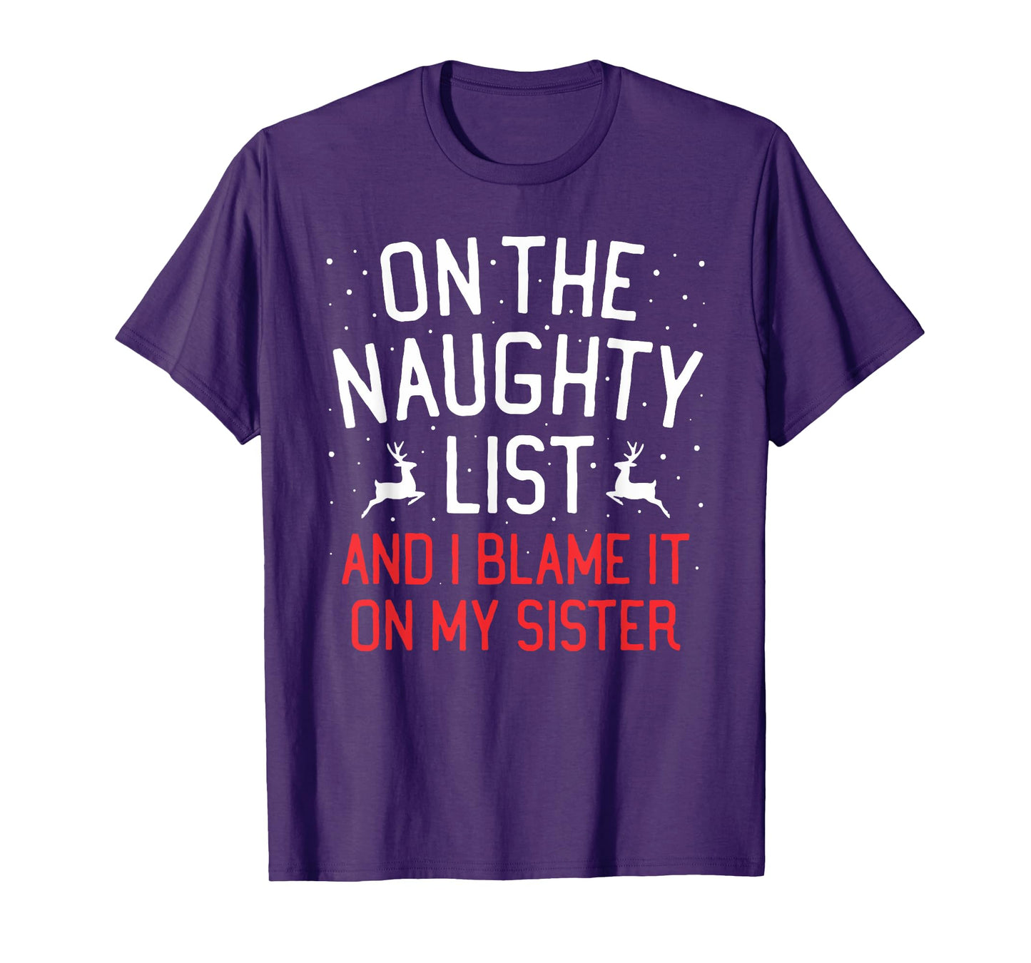 On The Naughty List And I Blame It On My Sister Christmas T-Shirt