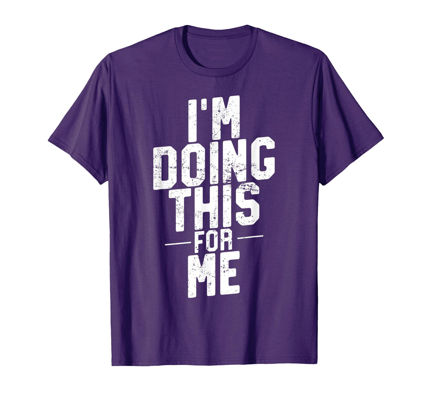 I'm Doing This For Me, Gym and Workout Motivation T-Shirt