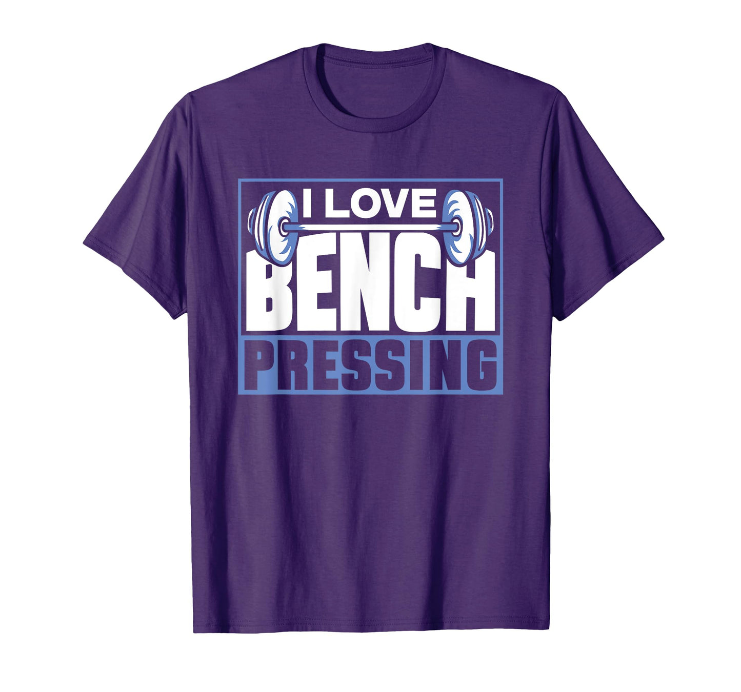 I Love Bench Pressing Workout Gym Benchpressing Benchpress T-Shirt