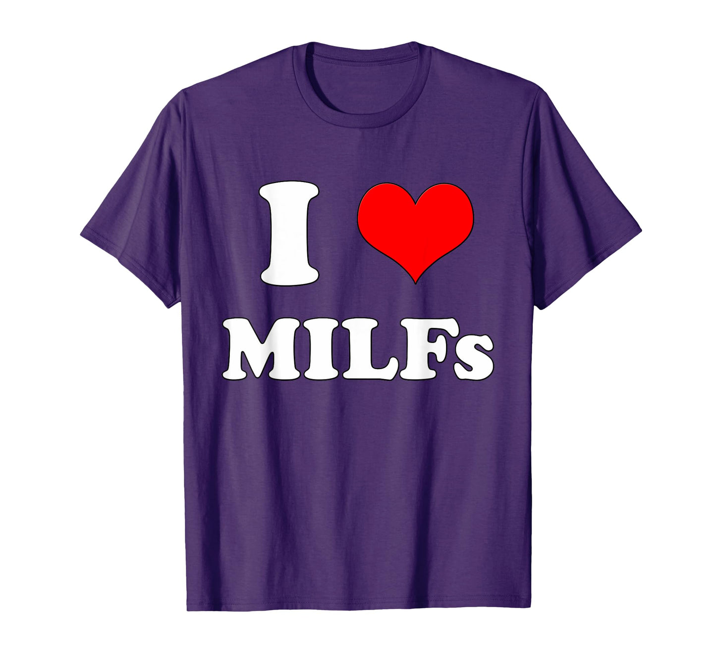 I Love MILFs | Mother's Day Funny I Heart MILFs Husband joke T-Shirt