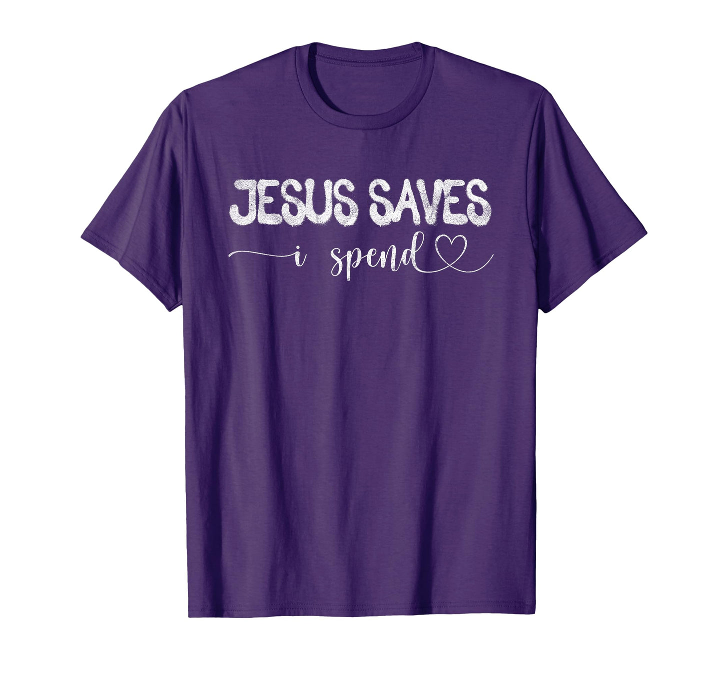 Jesus Saves I Spend T-Shirt