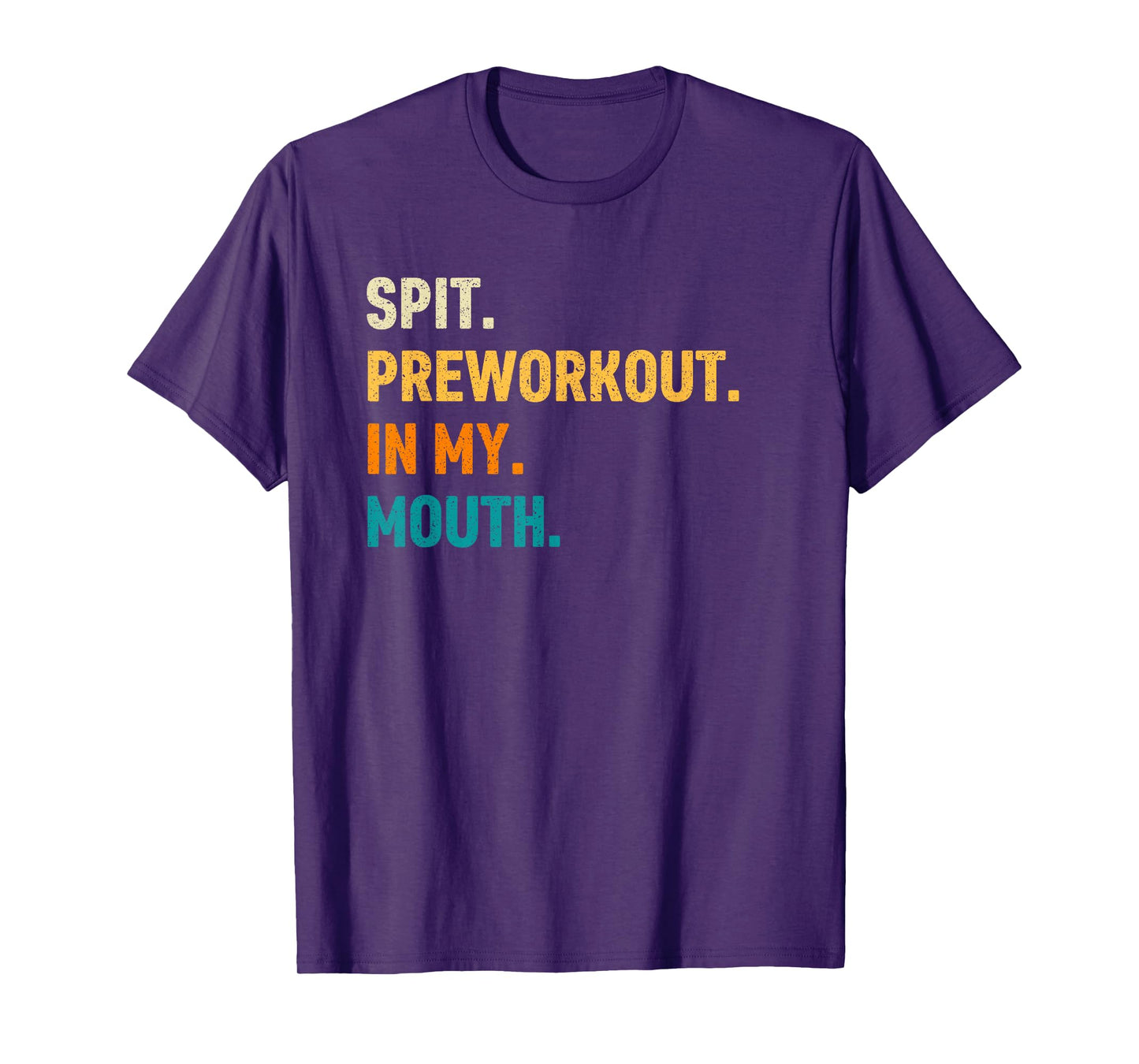Spit Preworkout In My Mouth T-Shirt