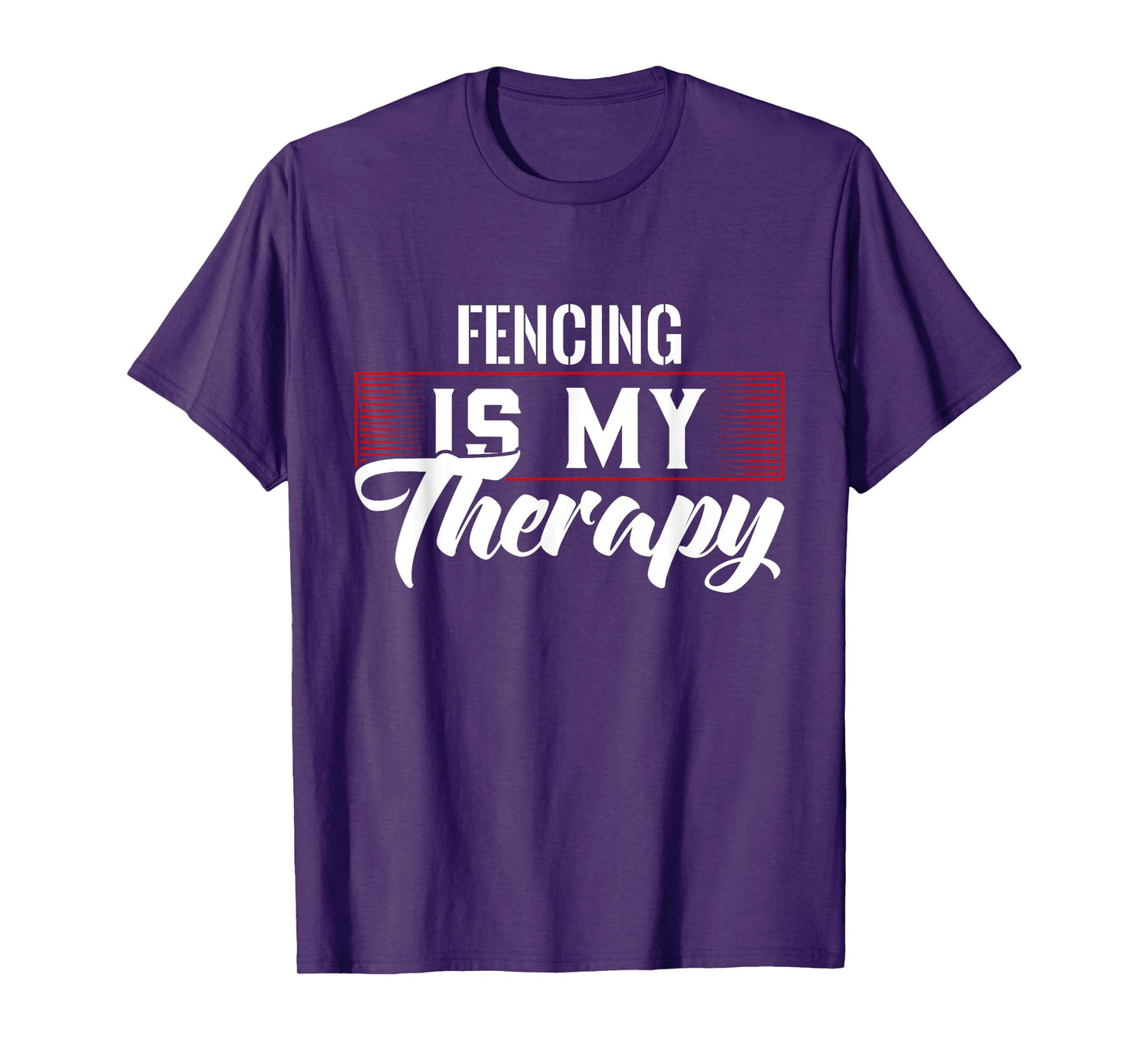 Fencing Is My Therapy T-Shirt for Fencers T-Shirt