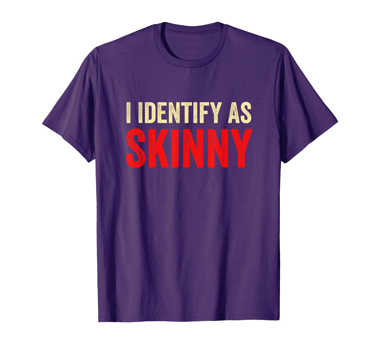 I Identify As Skinny Funny Not Fat Sarcastic T-Shirt