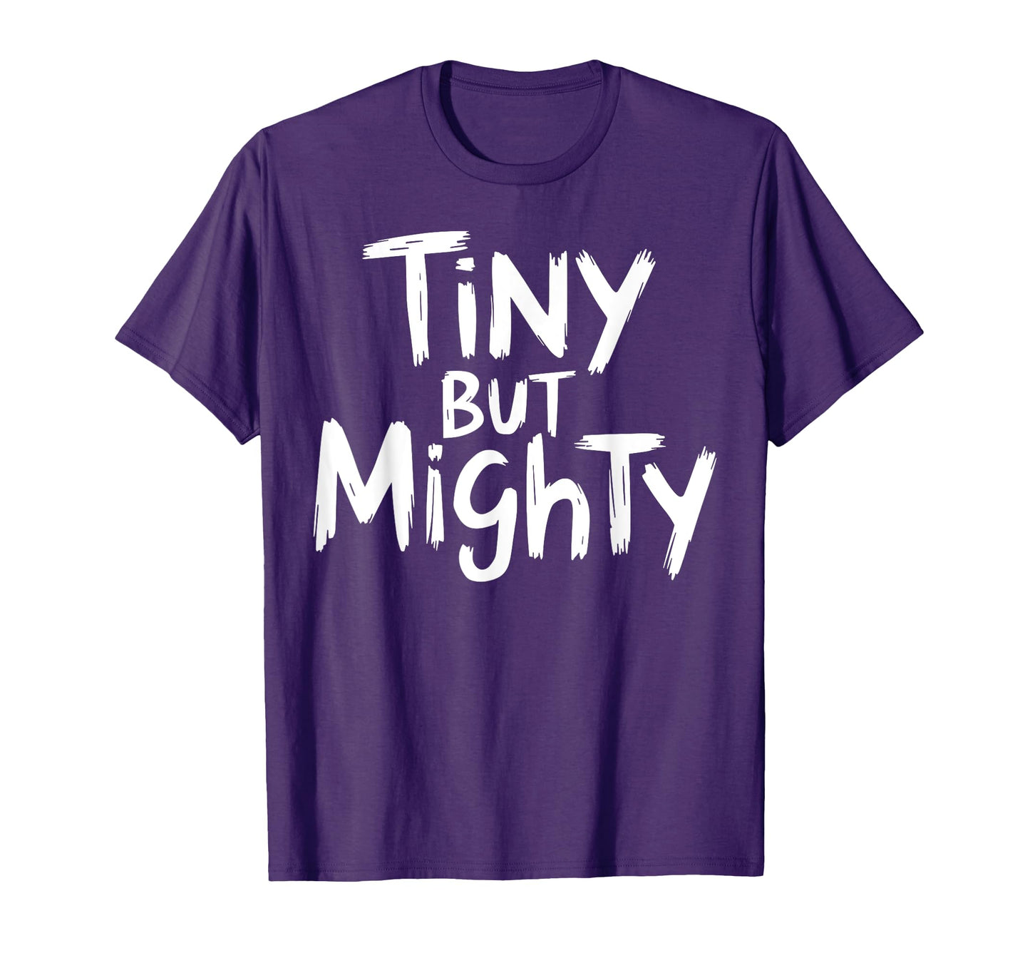 Tiny But Mighty Motivational Workout Gym Fitness Inspiration T-Shirt