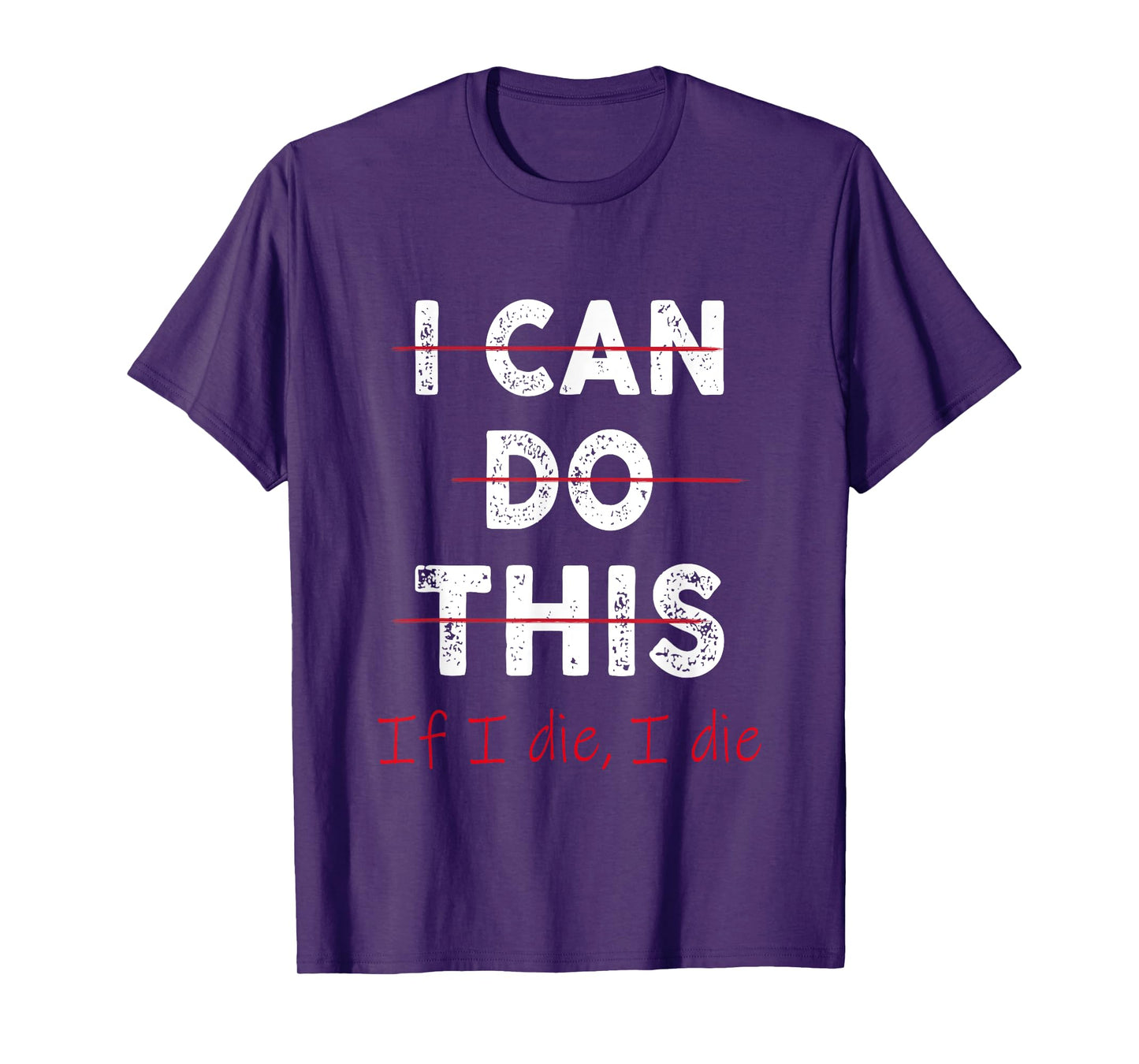 Funny Fitness Workout Gym Lover I Can Do This If I Die T-Shirt