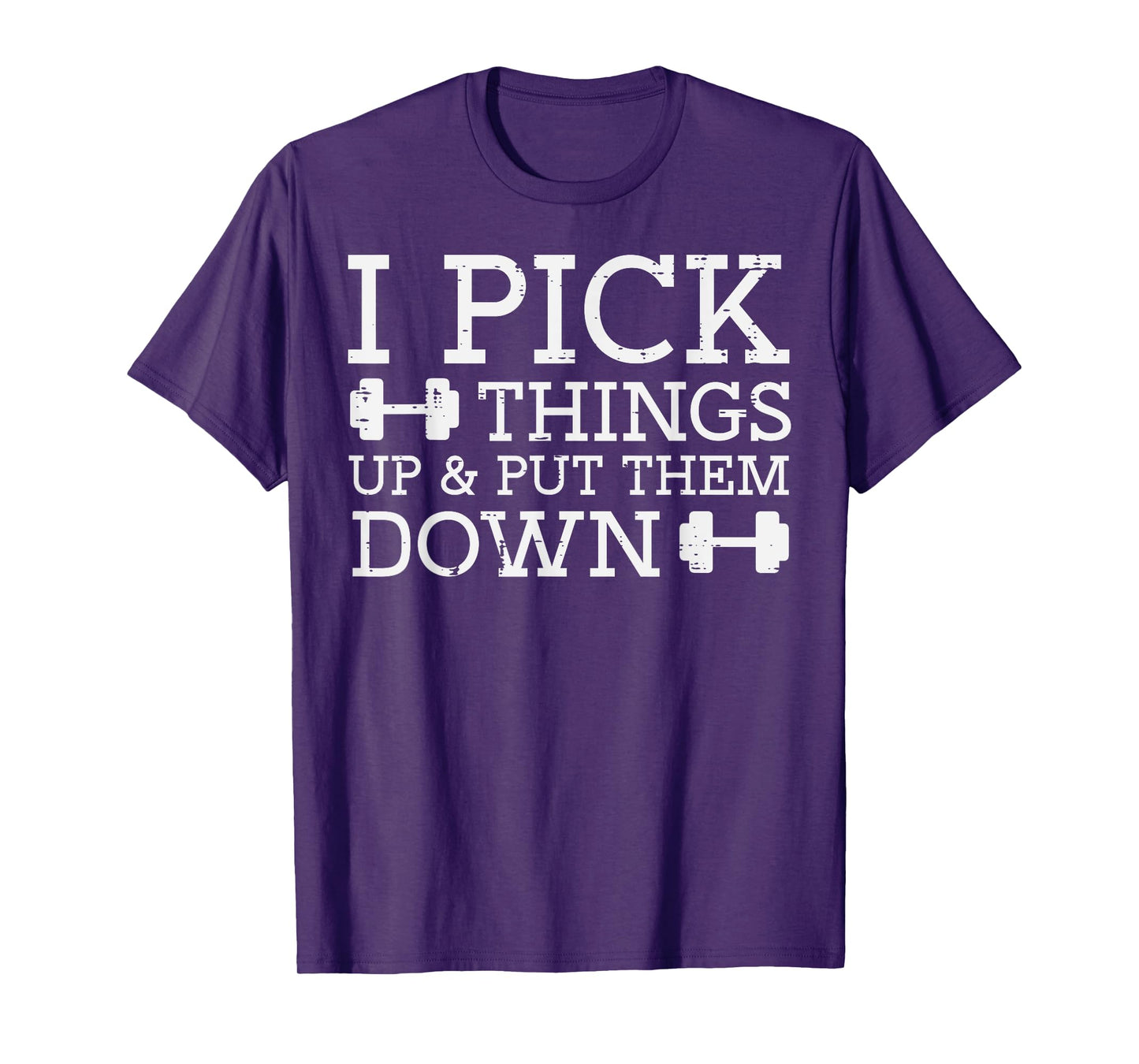 Gym I Pick Things Up Put Them Down Workout Fitness Men Women T-Shirt