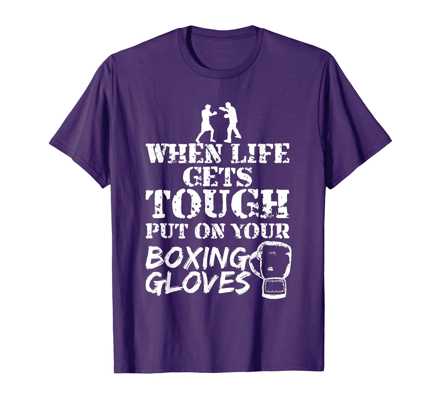 When Life Gets Tough Put On Your Boxing Gloves T-Shirt