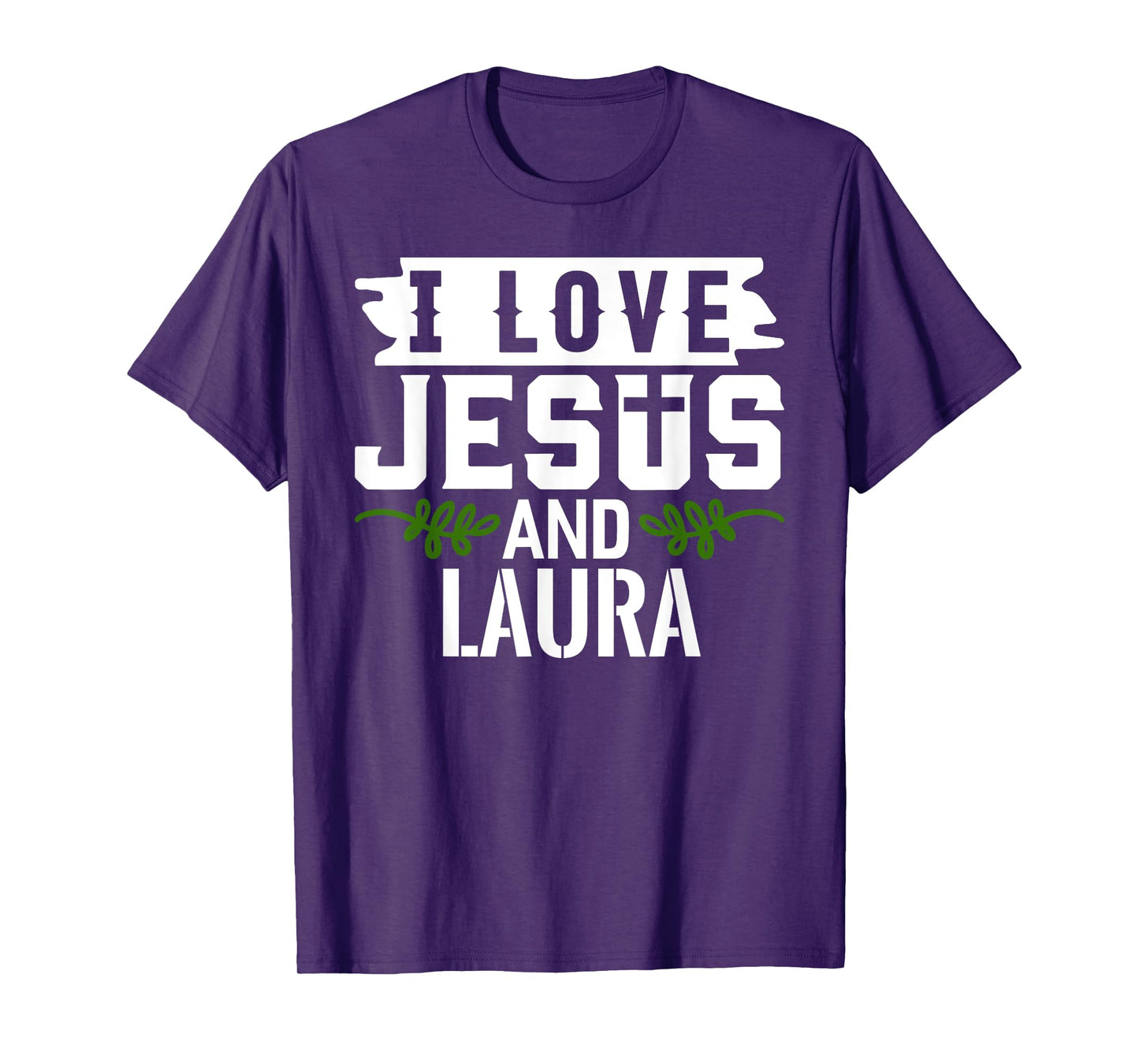I Love Jesus And LAURA T-Shirt Name LAURA T-Shirt