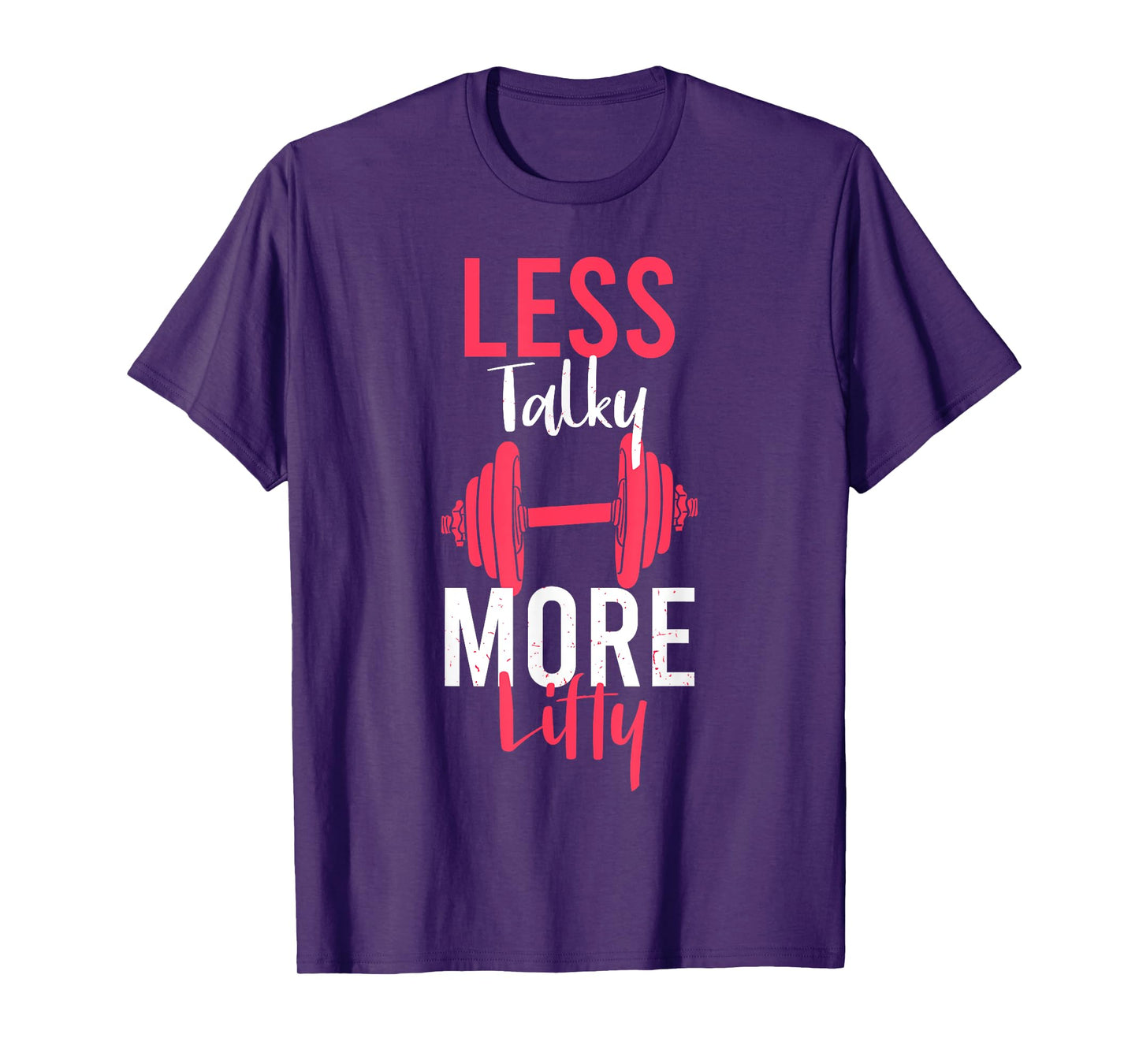 Less Talky More Lifty for Weightlifters T-Shirt
