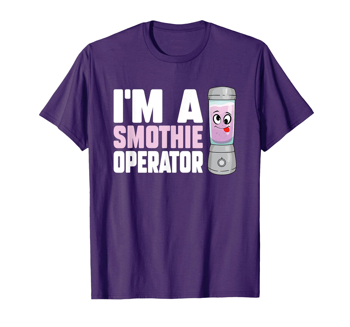 I'm A Smoothie Operator Blender Owner Fitness Drink Lover T-Shirt
