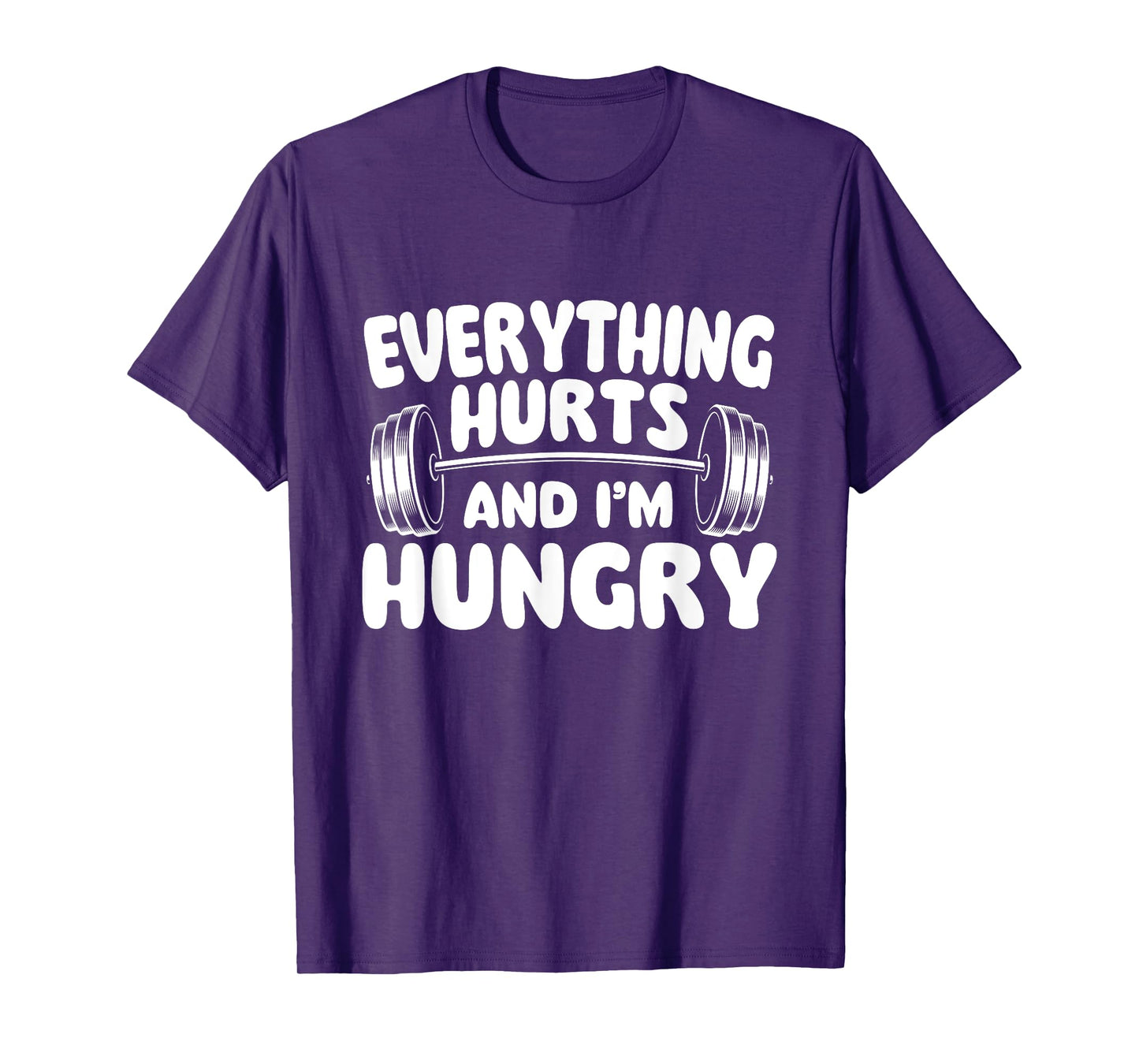Everything Hurts And I'm Hungry - Workout Gym Weightlifting T-Shirt