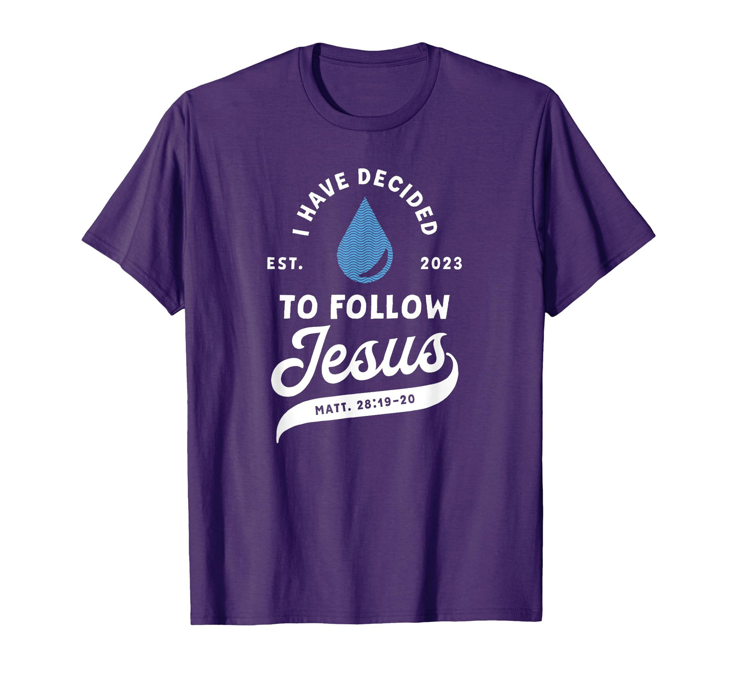 Have Decided To Follow Jesus Baptism Baptized Christian 2023 T-Shirt