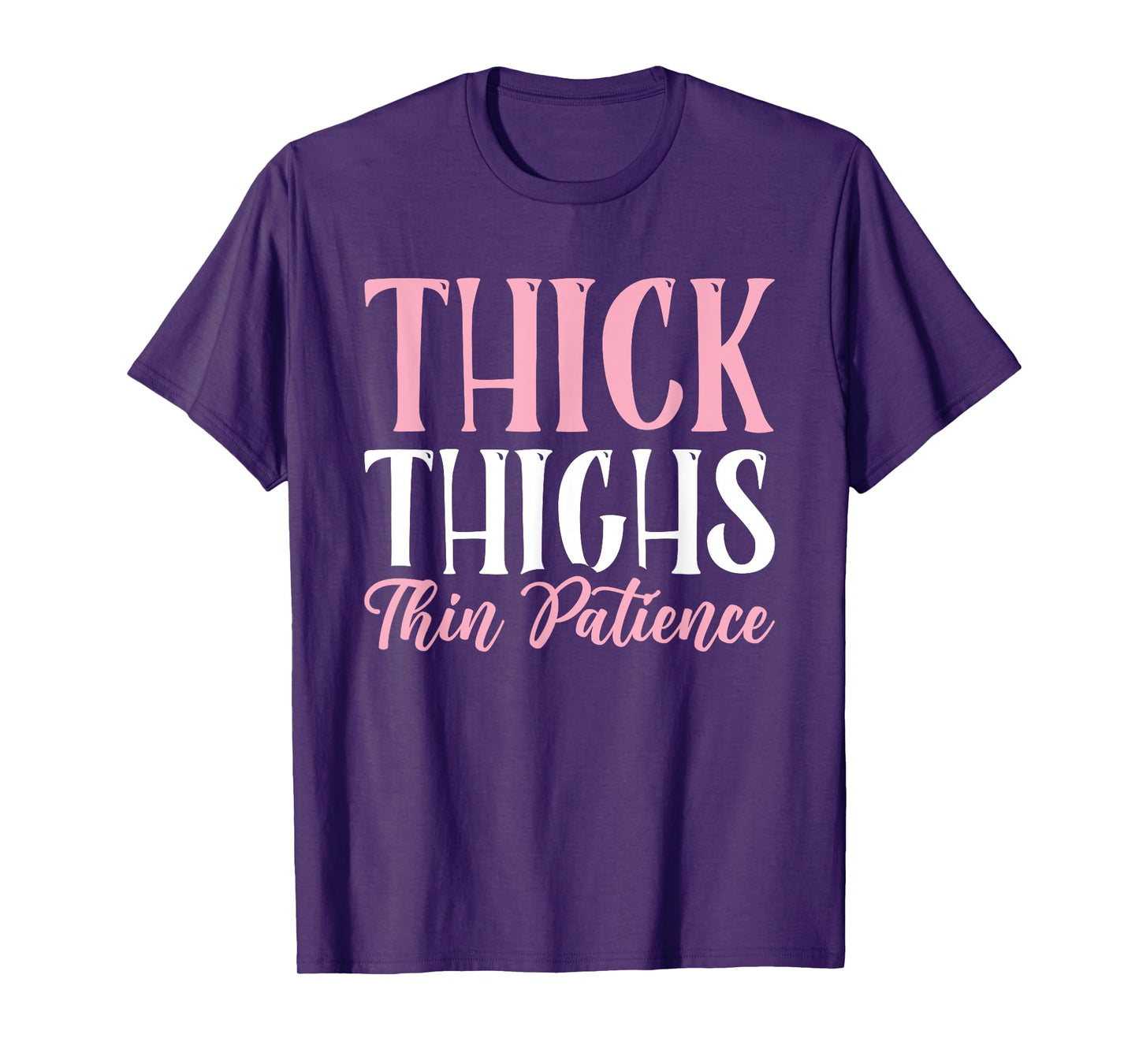 Thick Thighs Thin Patience T-Shirt