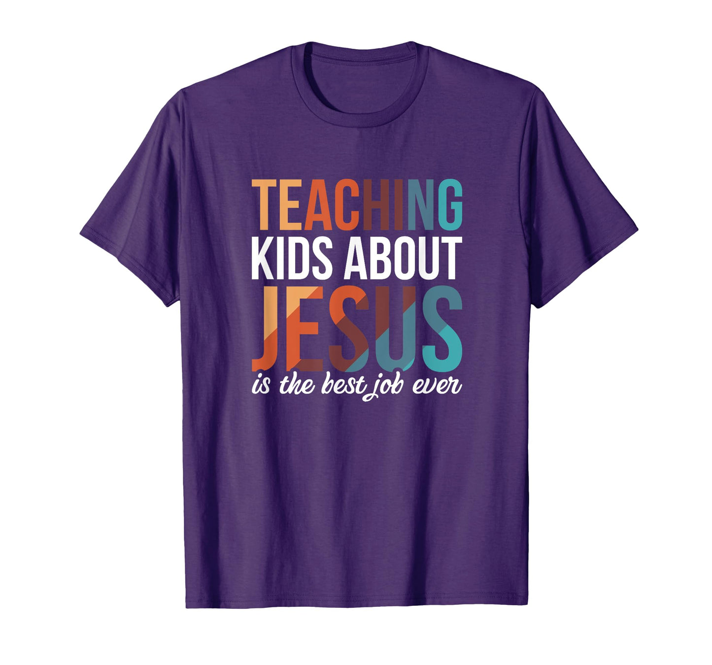 Teaching Kids About Jesus Is The Best Job Ever T-Shirt
