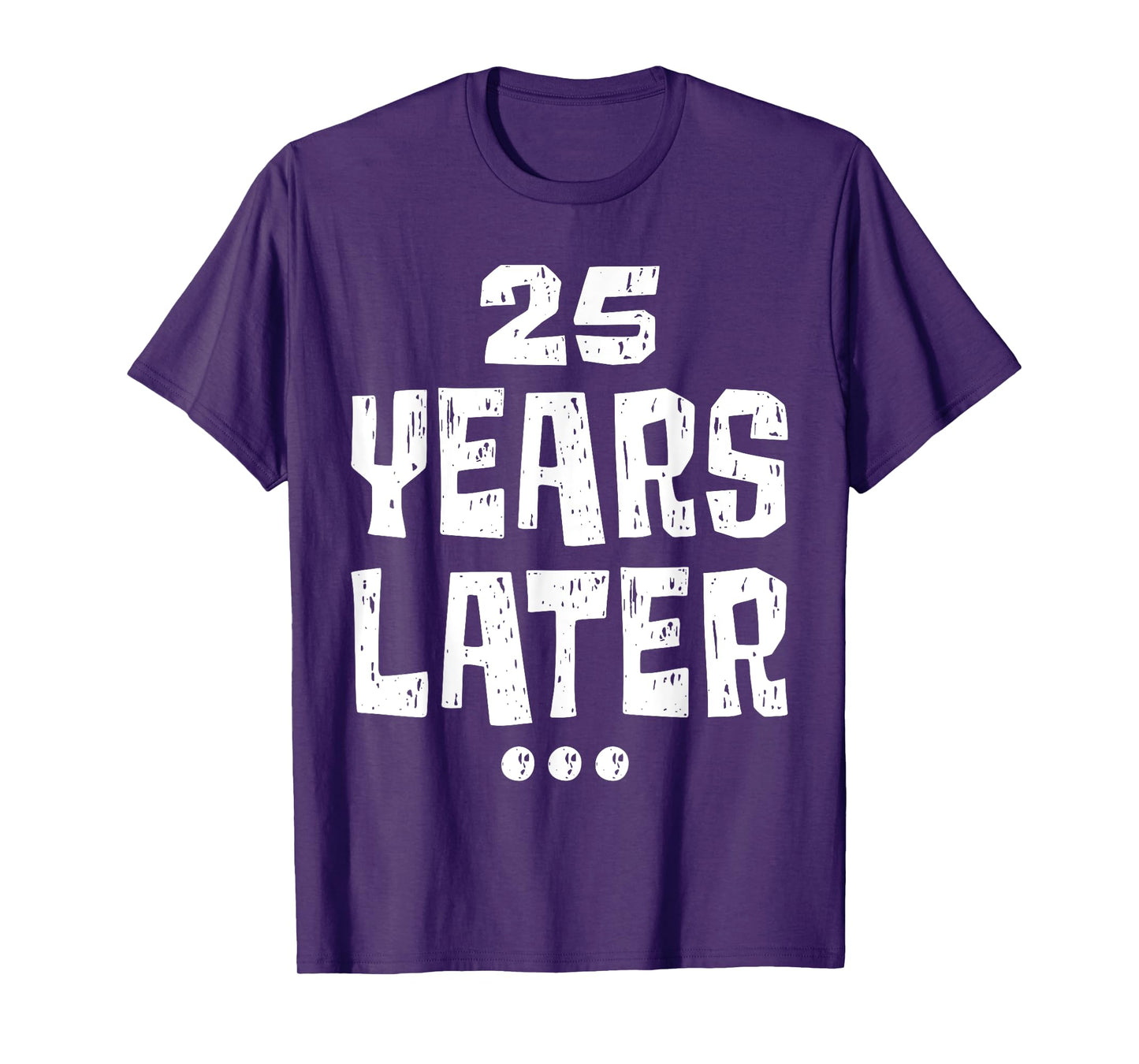 Twenty five Years Later Funny 25 Year Old 25th Birthday T-Shirt