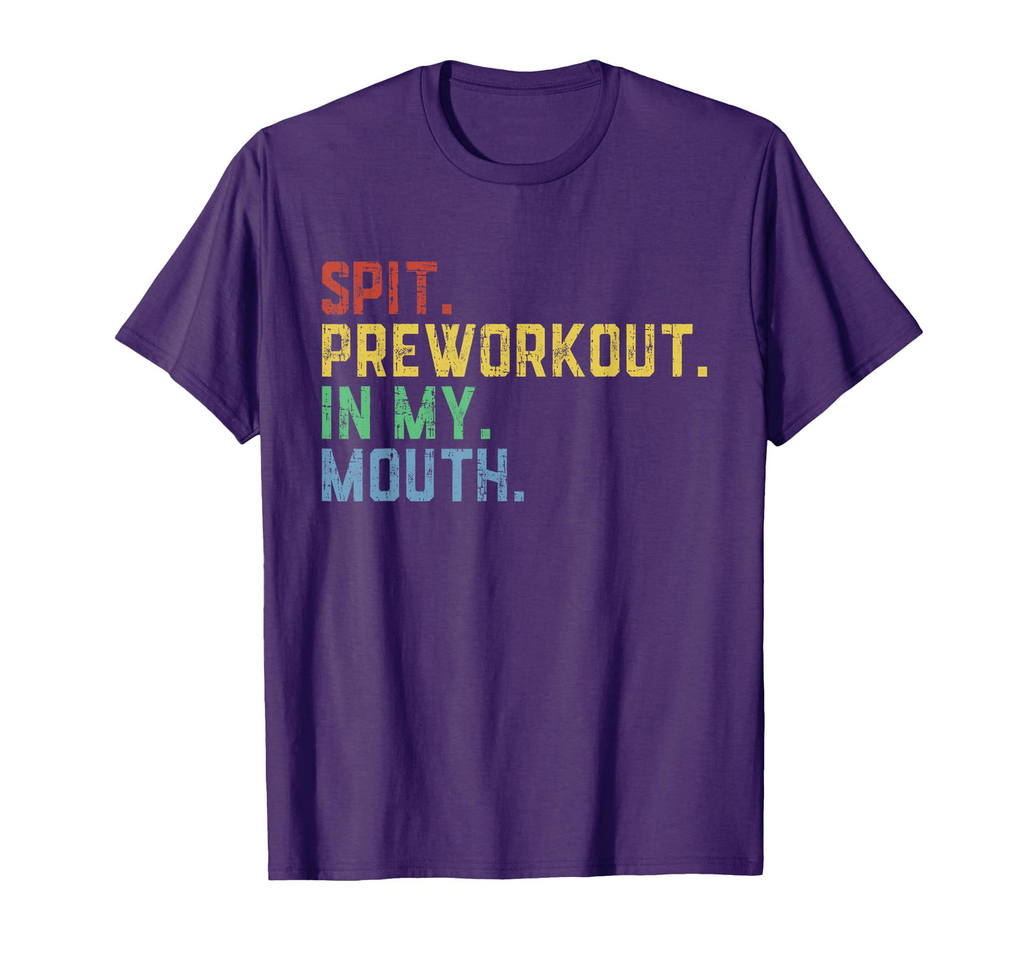 Spit Preworkout In My Mouth T-Shirt