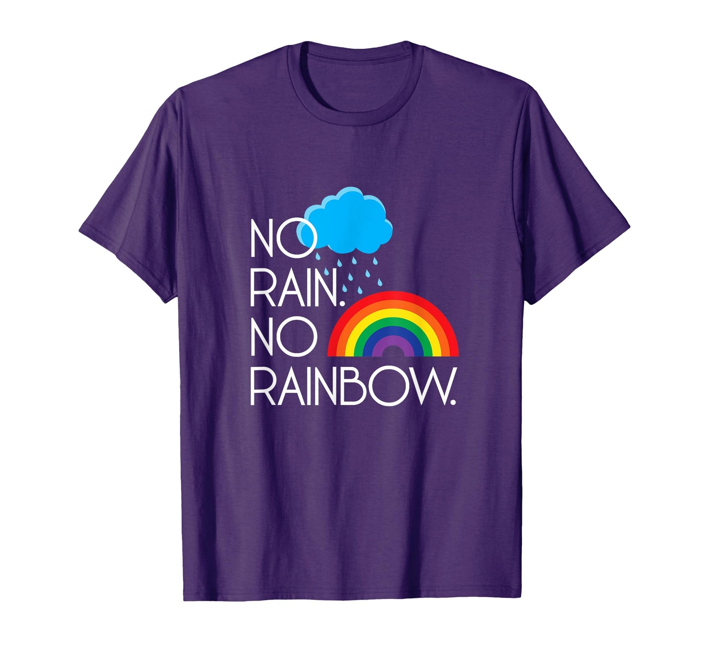No Rain. No Rainbows. T-Shirt