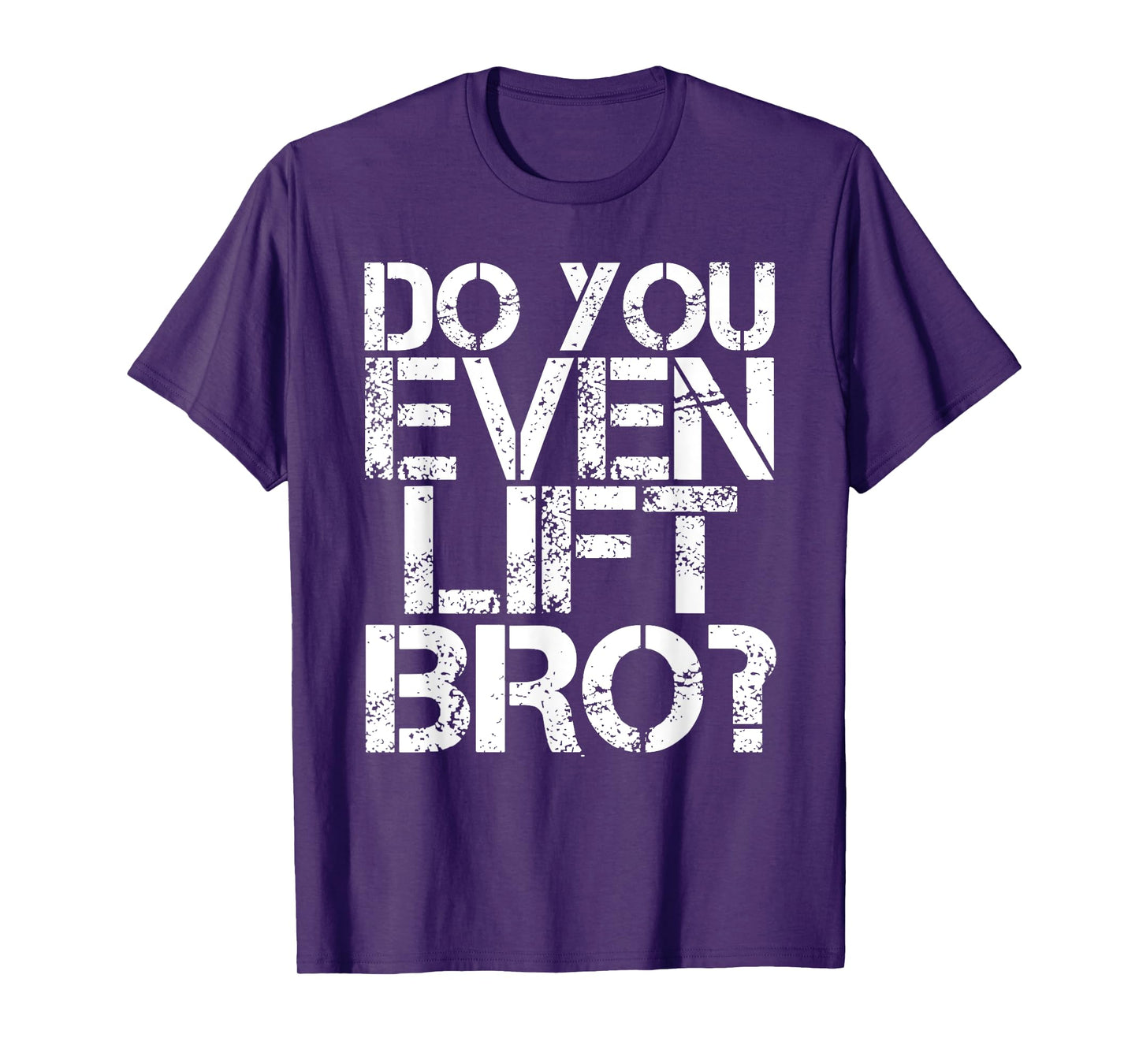 DO YOU EVEN LIFT BRO? Shirt Funny Gym Fit Sports Gift Idea T-Shirt
