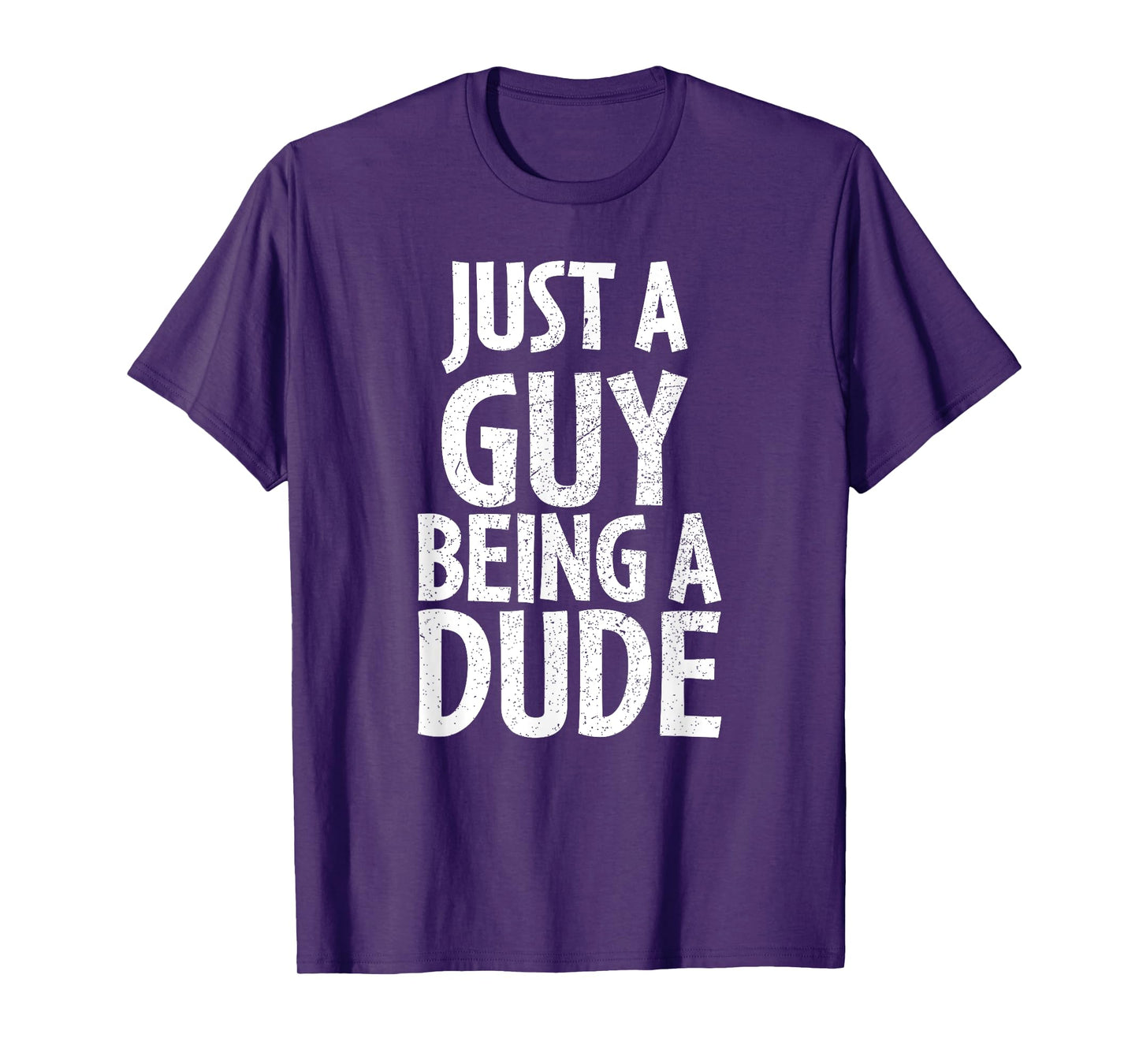 Funny Dude Gift Just a Guy Being a Dude T-Shirt