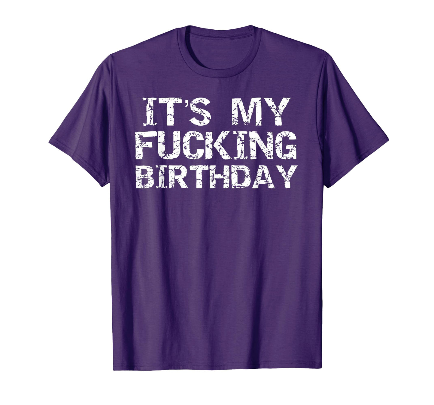Funny Party Gag Idea Joke Saying It's My Fucking Birthday T-Shirt