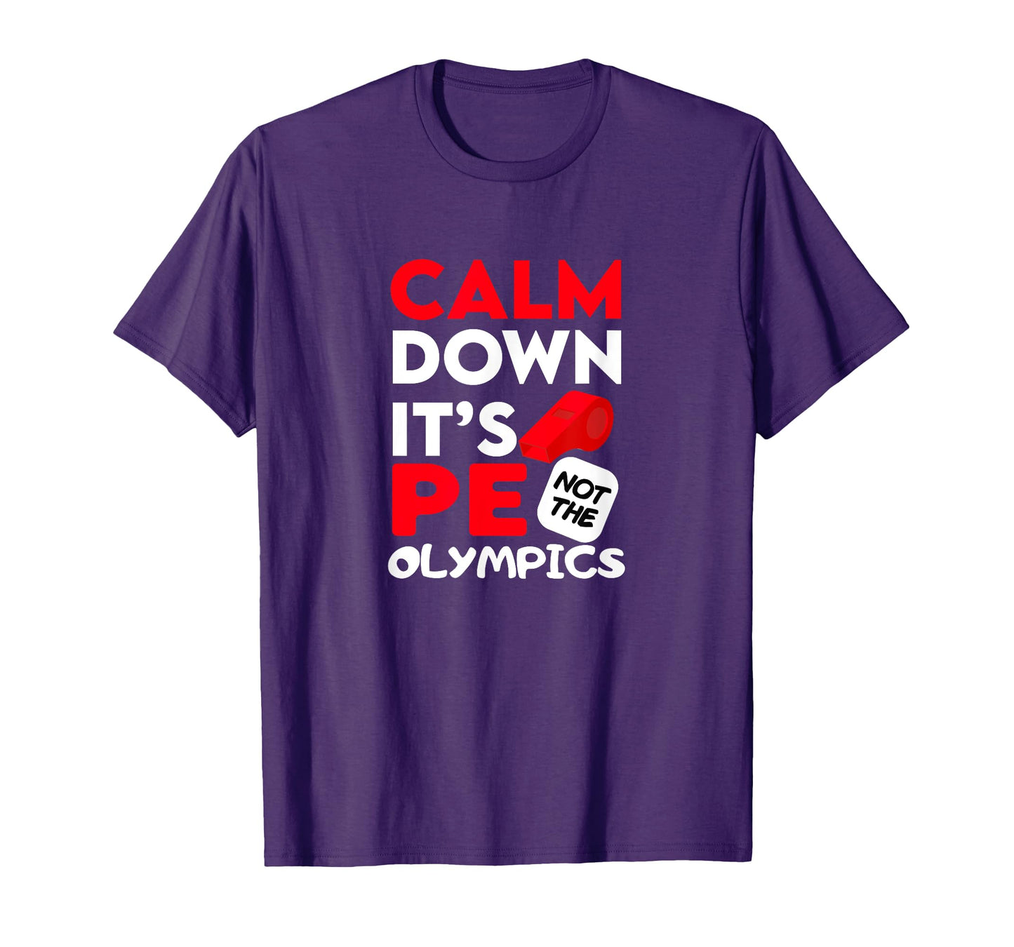 Calm Dowen It's P.E. Not The Olympics T-Shirt