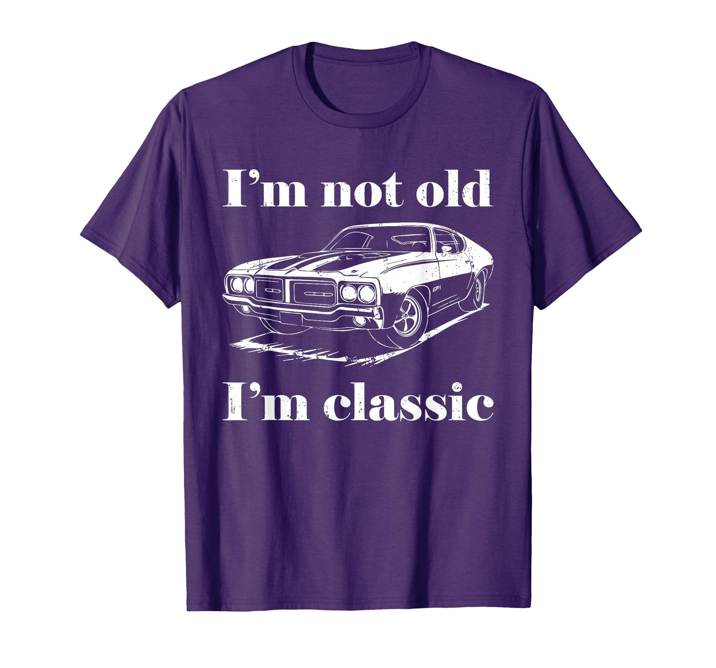 I'm Not Old I'm Classic Shirt Funny Men Women Old Man Lady T-Shirt