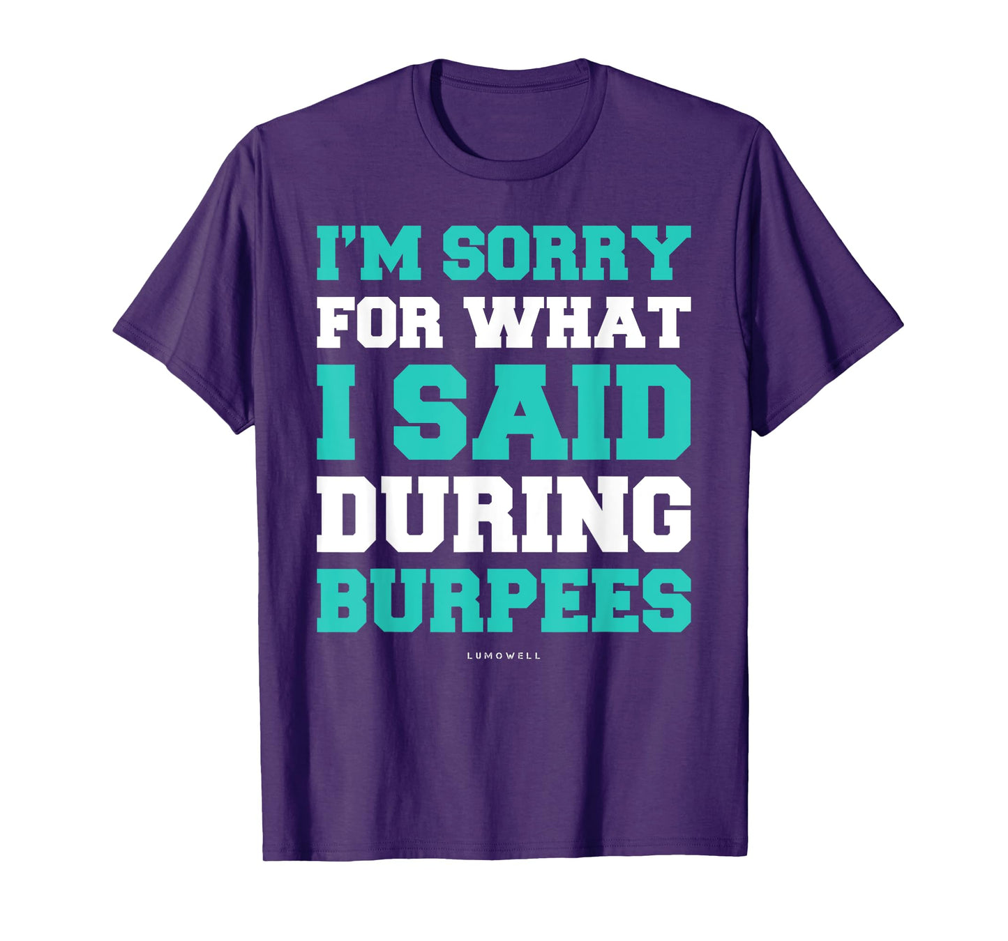 Funny Workout Shirts Im Sorry For What I Said During Burpees T-Shirt