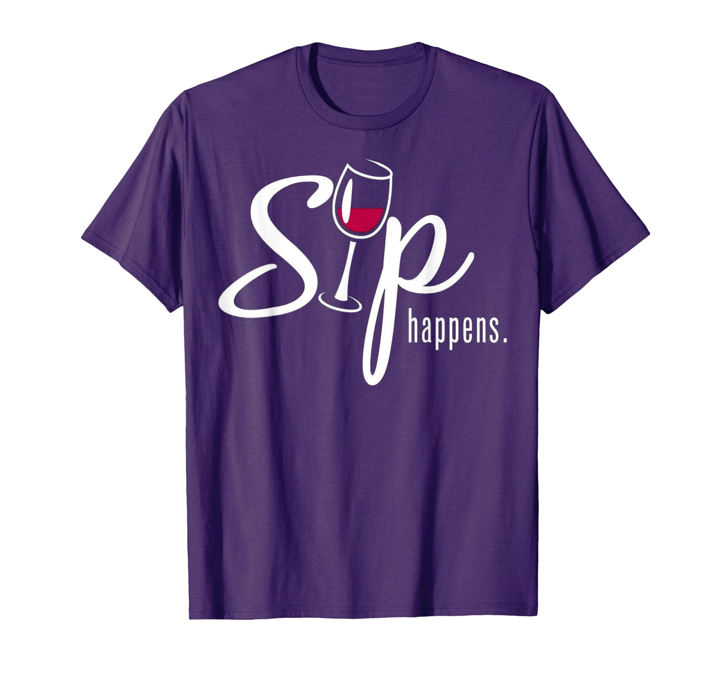 Sip Happens Wine Sarcastic Wine Fan Lovers Design T-Shirt