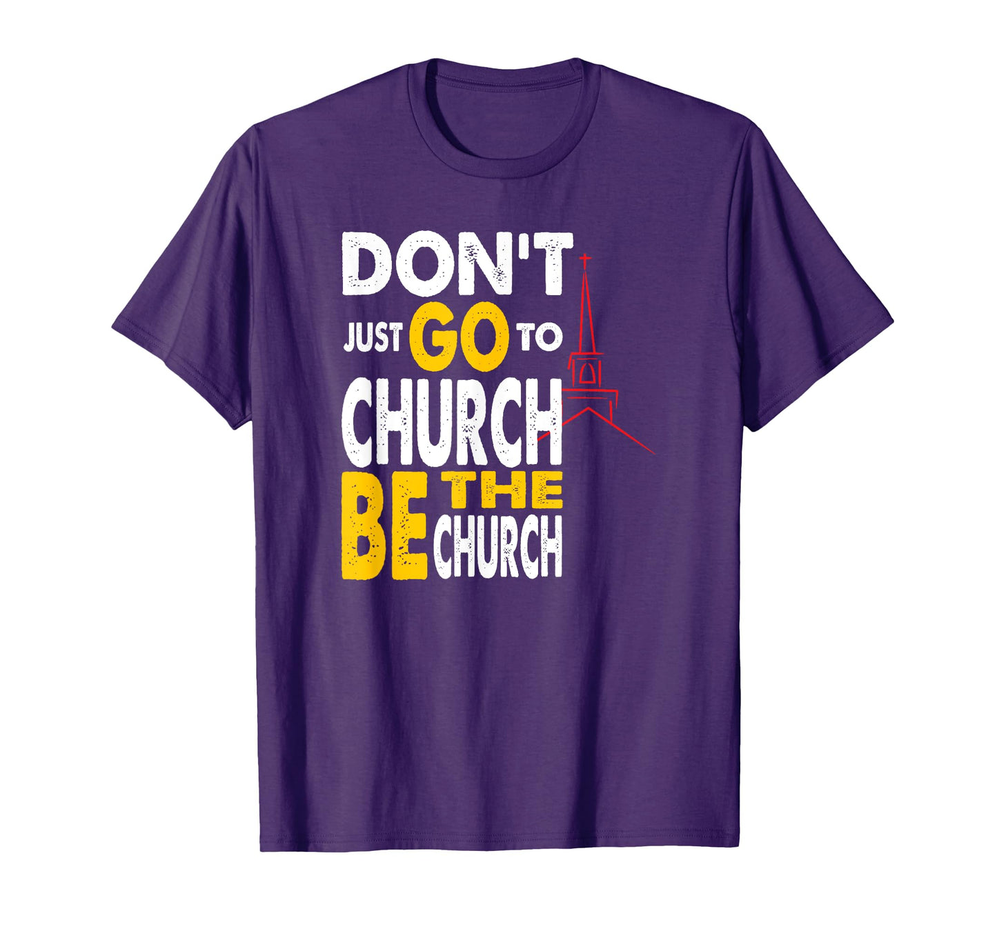 Don't Just Go To Church Be The Church Jesus Christian T-Shirt
