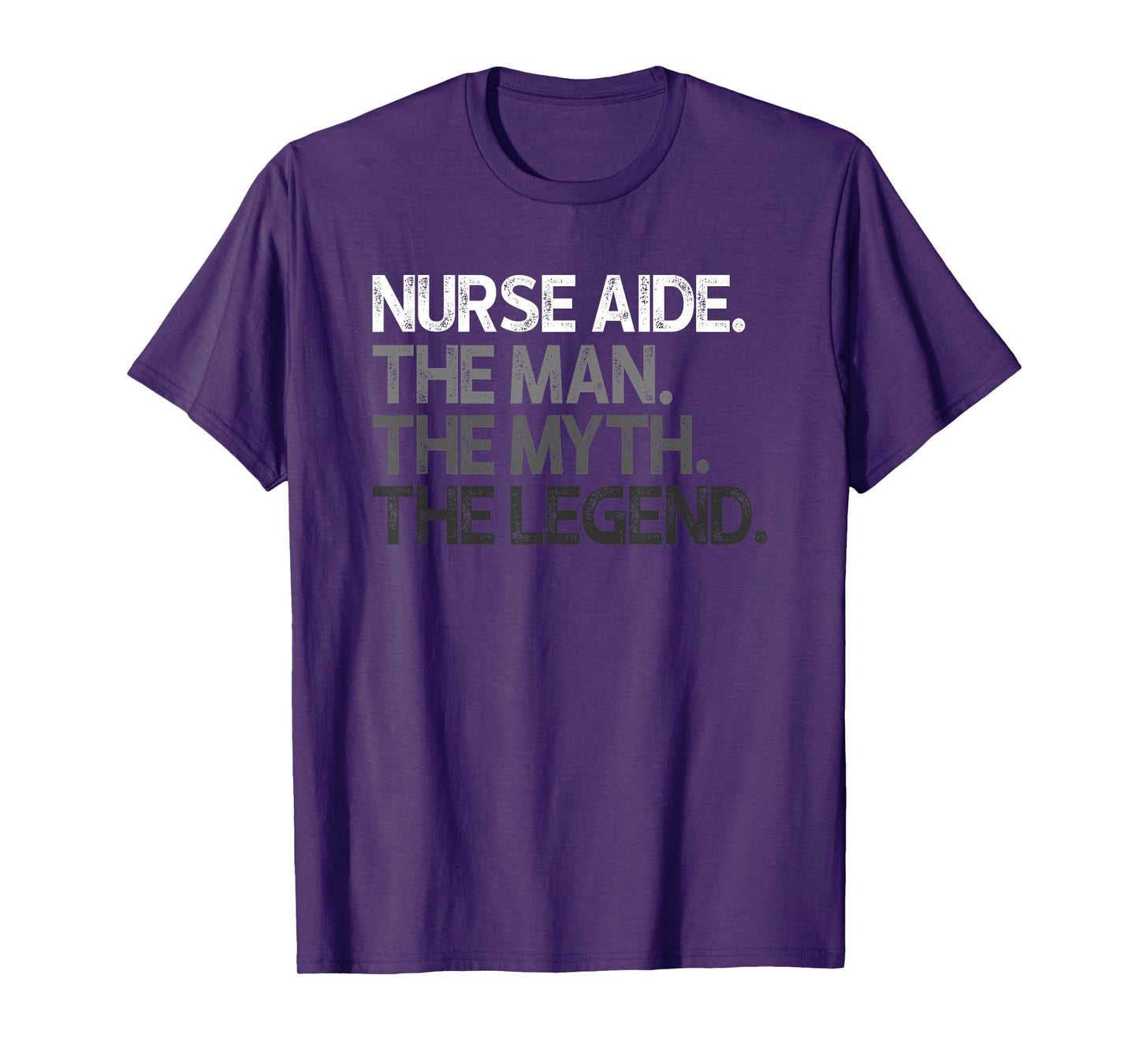 Nurse Aide The Man Myth Legend Gift T-Shirt