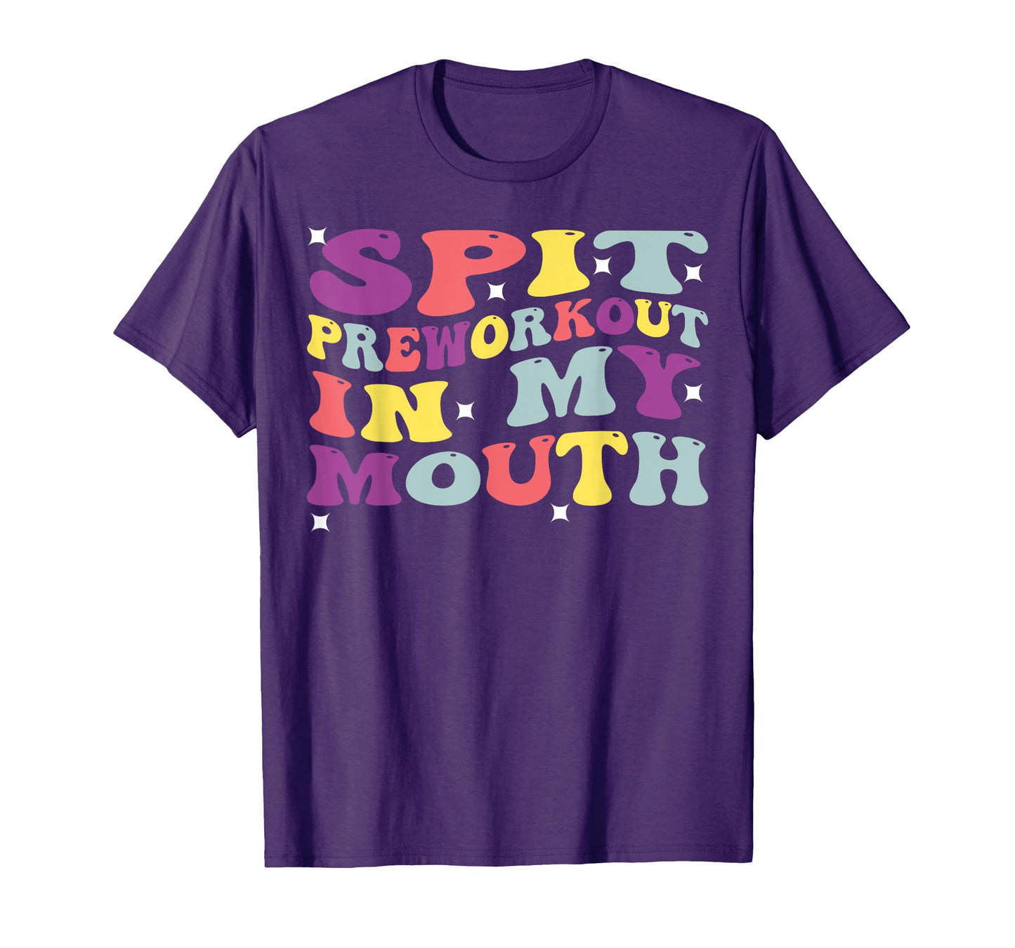 Spit Preworkout In My Mouth Funny Sarcastic Gym T-Shirt