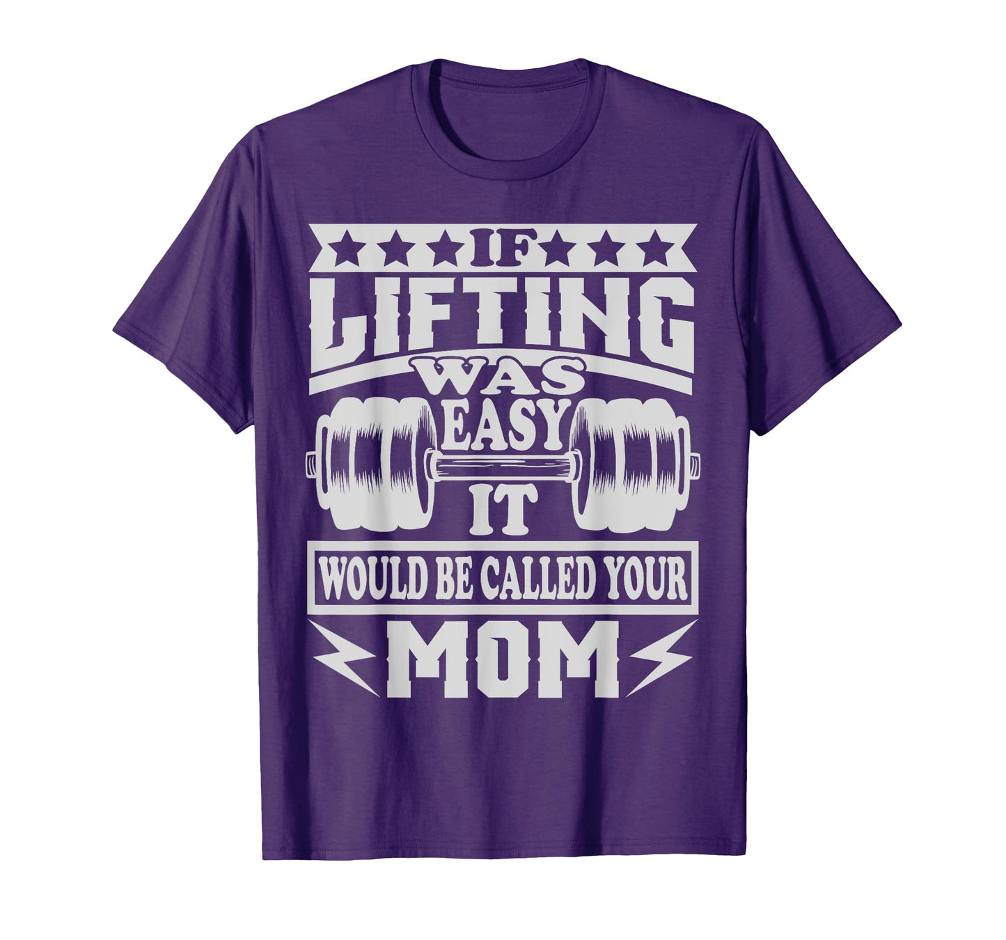 If Lifting was Easy It would be Called Your Mom Tshirt T-Shirt