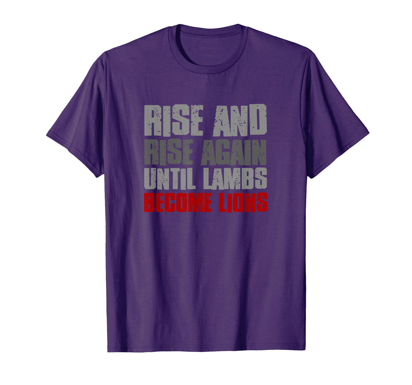 RISE AND RISE AGAIN UNTIL LAMBS BECOME LIONS Resilient Bold T-Shirt