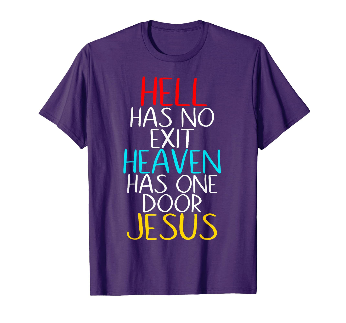 Hell Has No Exit Heaven Has One Door Jesus Our Lord & Savior T-Shirt