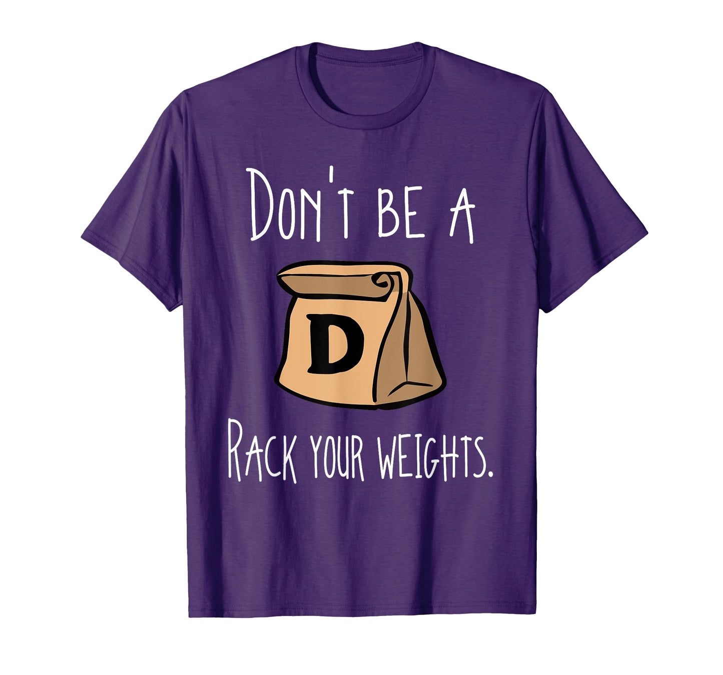 Funny Workout Shirt Don't Be A Douchebag Rack Your Weights T-Shirt