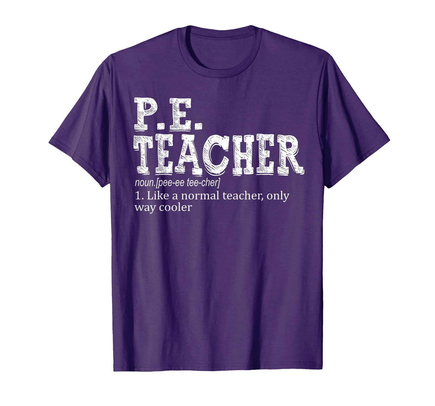 P.E. Teacher Definition Funny Physical Education Teacher Tee Men Women T-Shirt