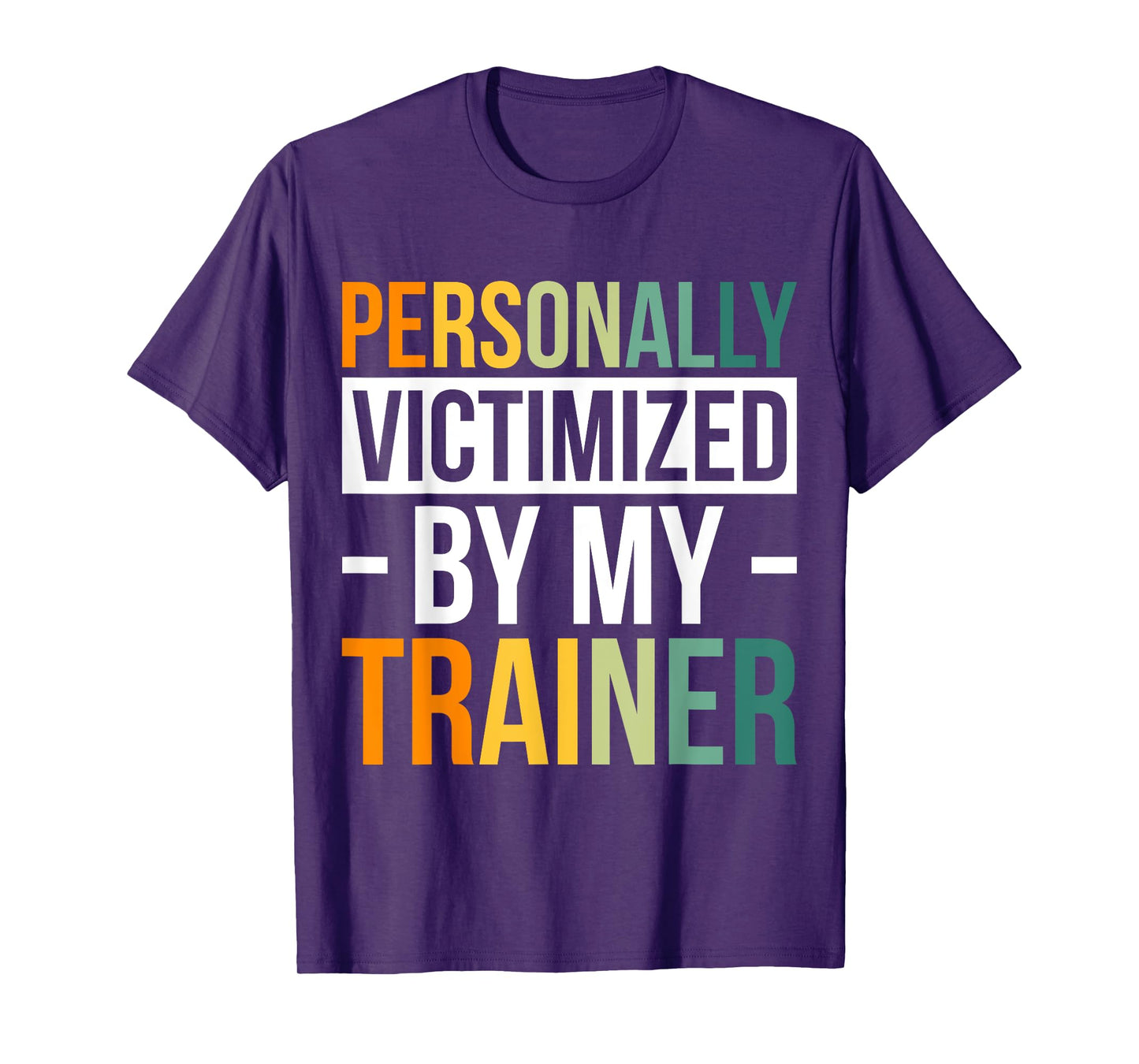 Personally Victimized By My Trainer T-Shirt