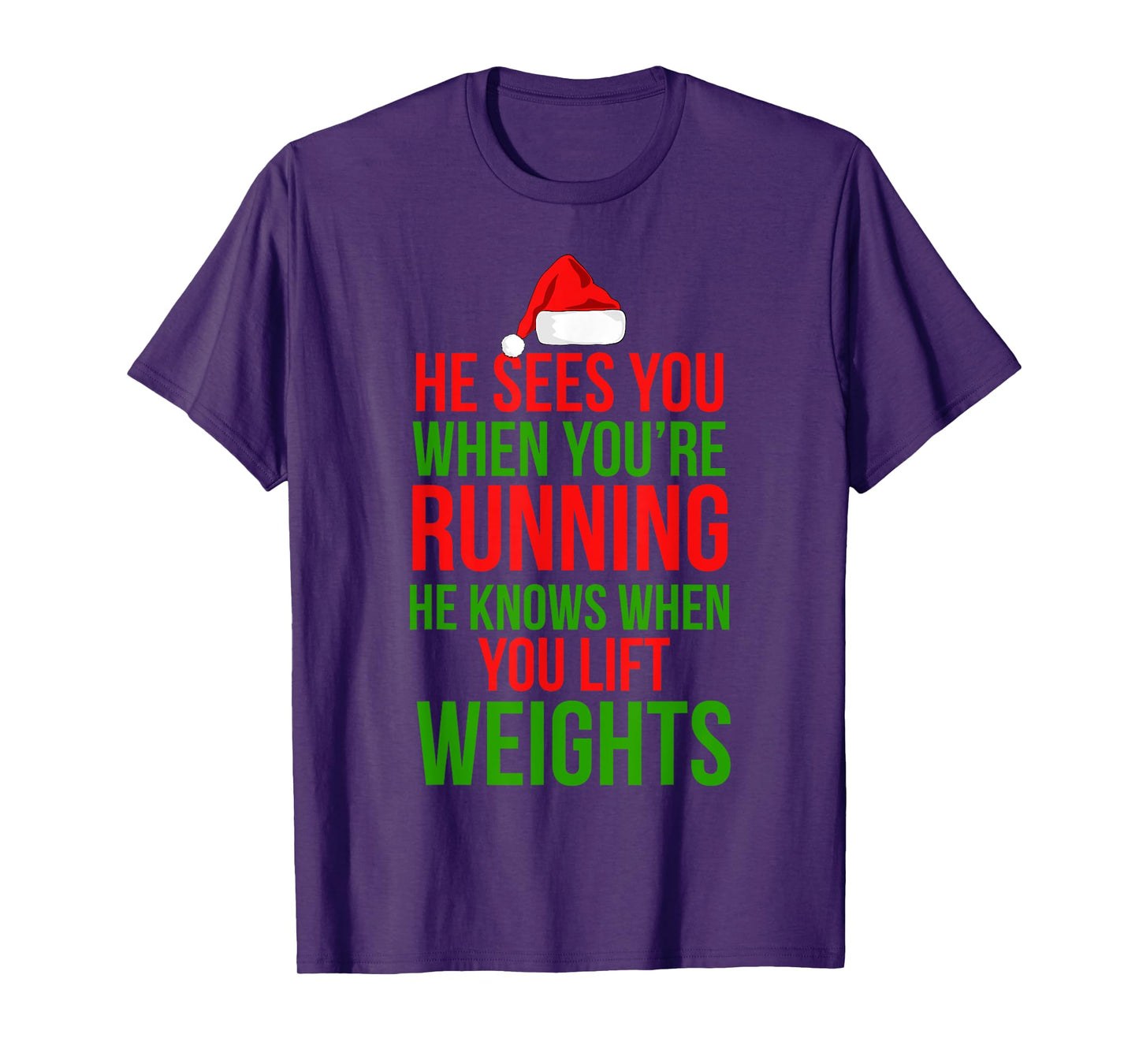 He Sees You When Your Running Lift Weights Christmas Workout T-Shirt