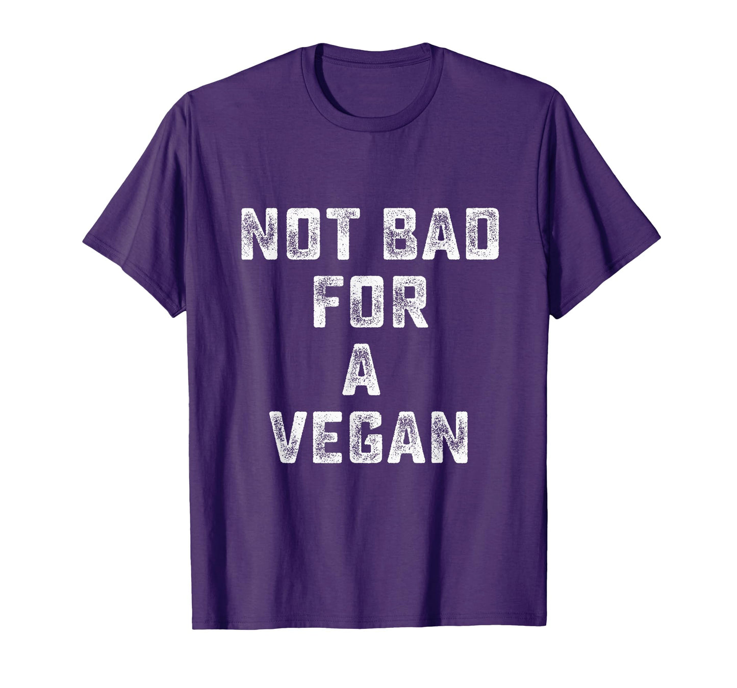 Not Bad For A Vegan - Workout Gym T-Shirt