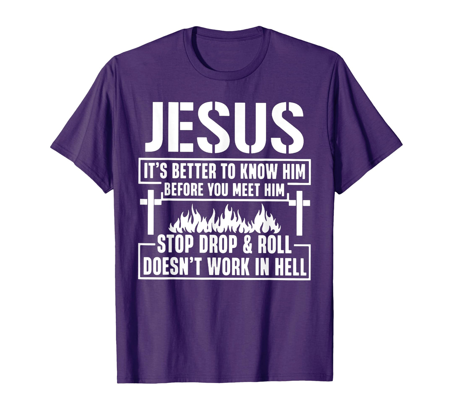 Jesus It's Better To Know Him Before You Meet Him Stop T-Shirt