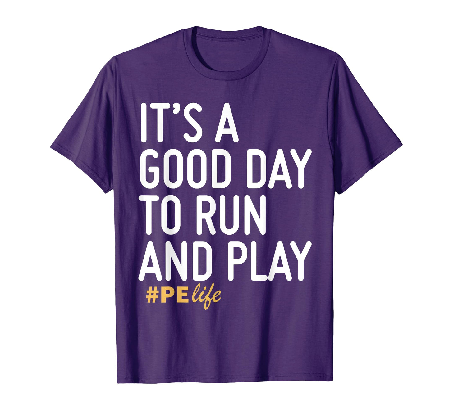 It's A Good Day To Run And Play PE Life T-Shirt