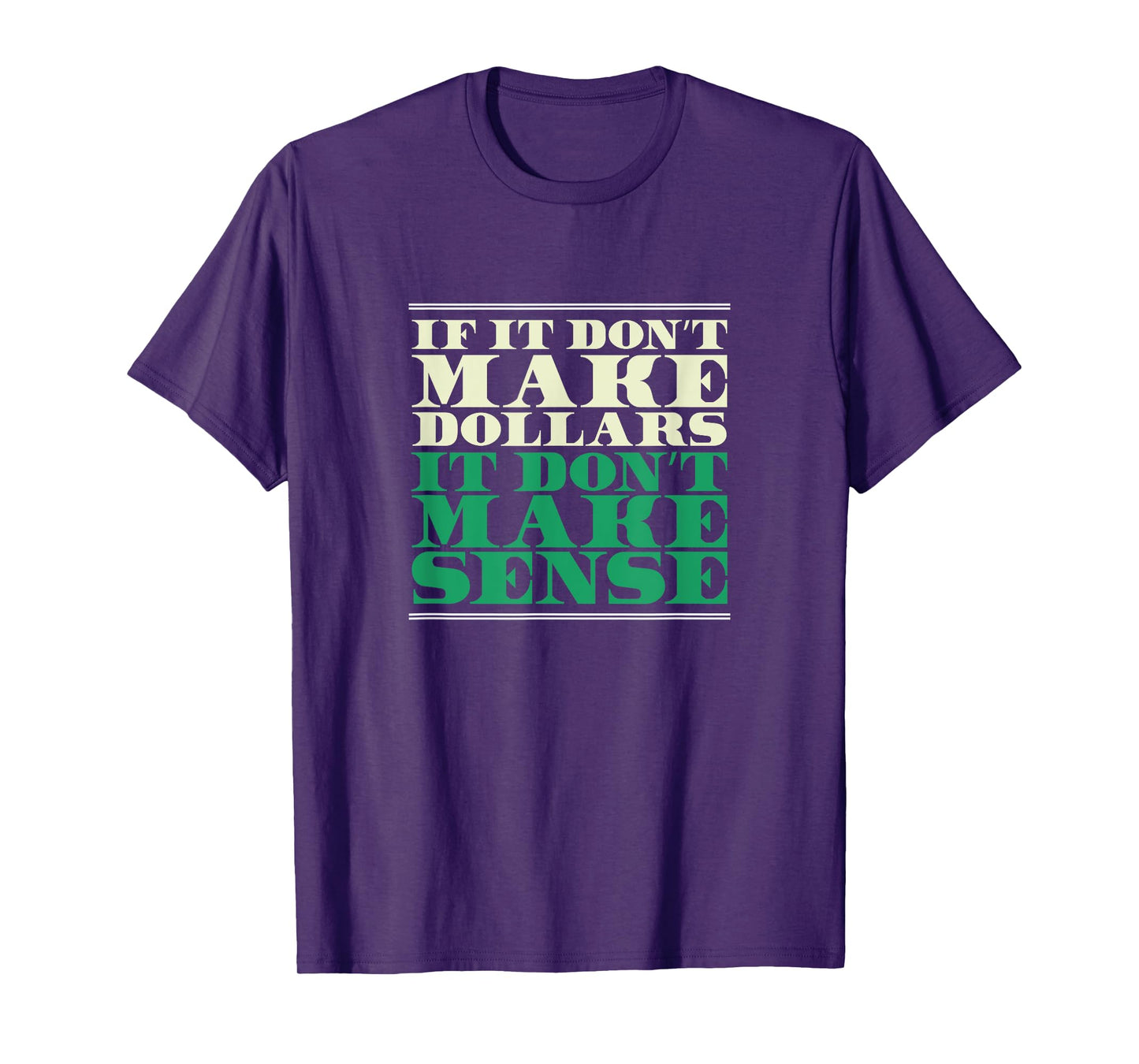 If It Don't Make Dollars It Don't Make Sense, Funny Banker T-Shirt