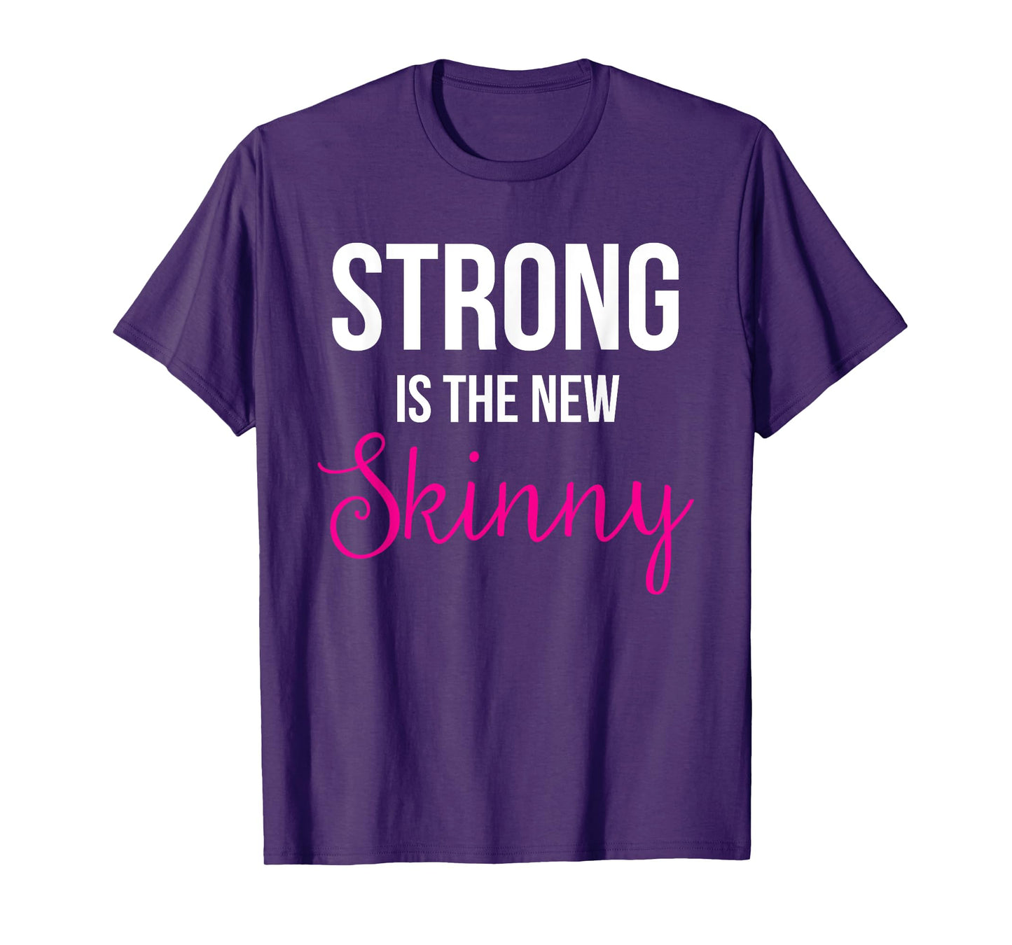 Strong is the new Skinny Cute Workout T-Shirt T-Shirt